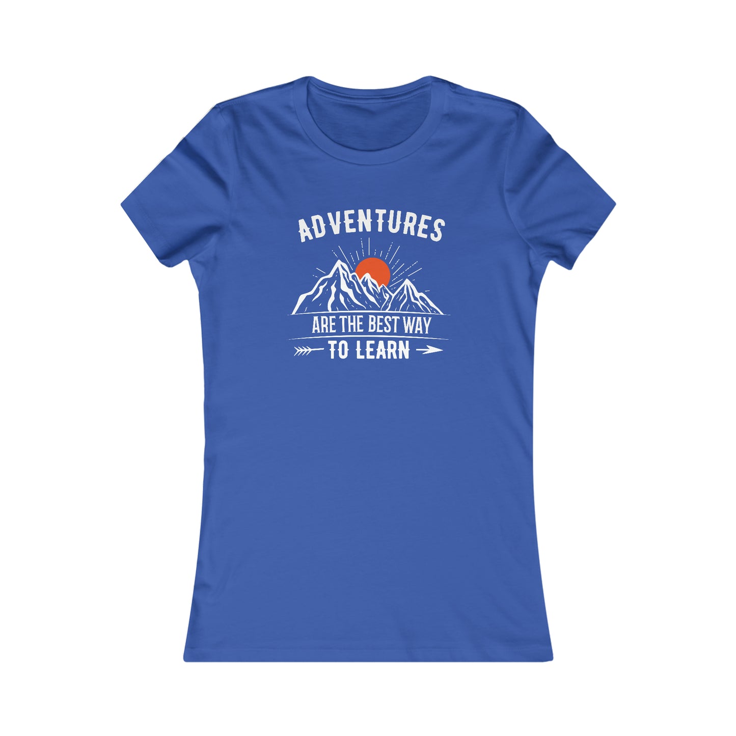 Adventures Are The Best Way To Learn - Women's Tee