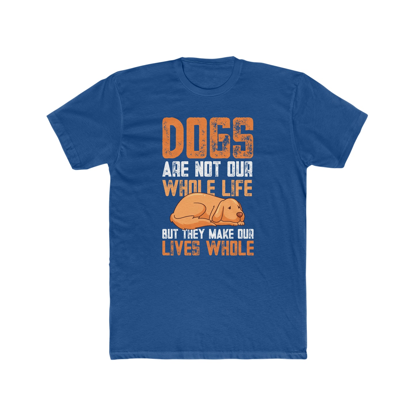 Dogs Are Not Our Whole Life but They Make Our Lives Whole - Men's Cotton Crew Tee