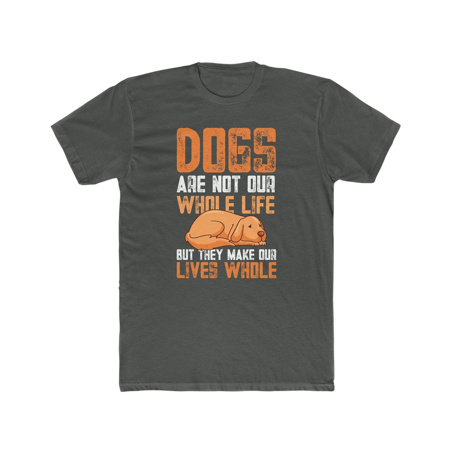 Dogs Are Not Our Whole Life but They Make Our Lives Whole - Men's Cotton Crew Tee