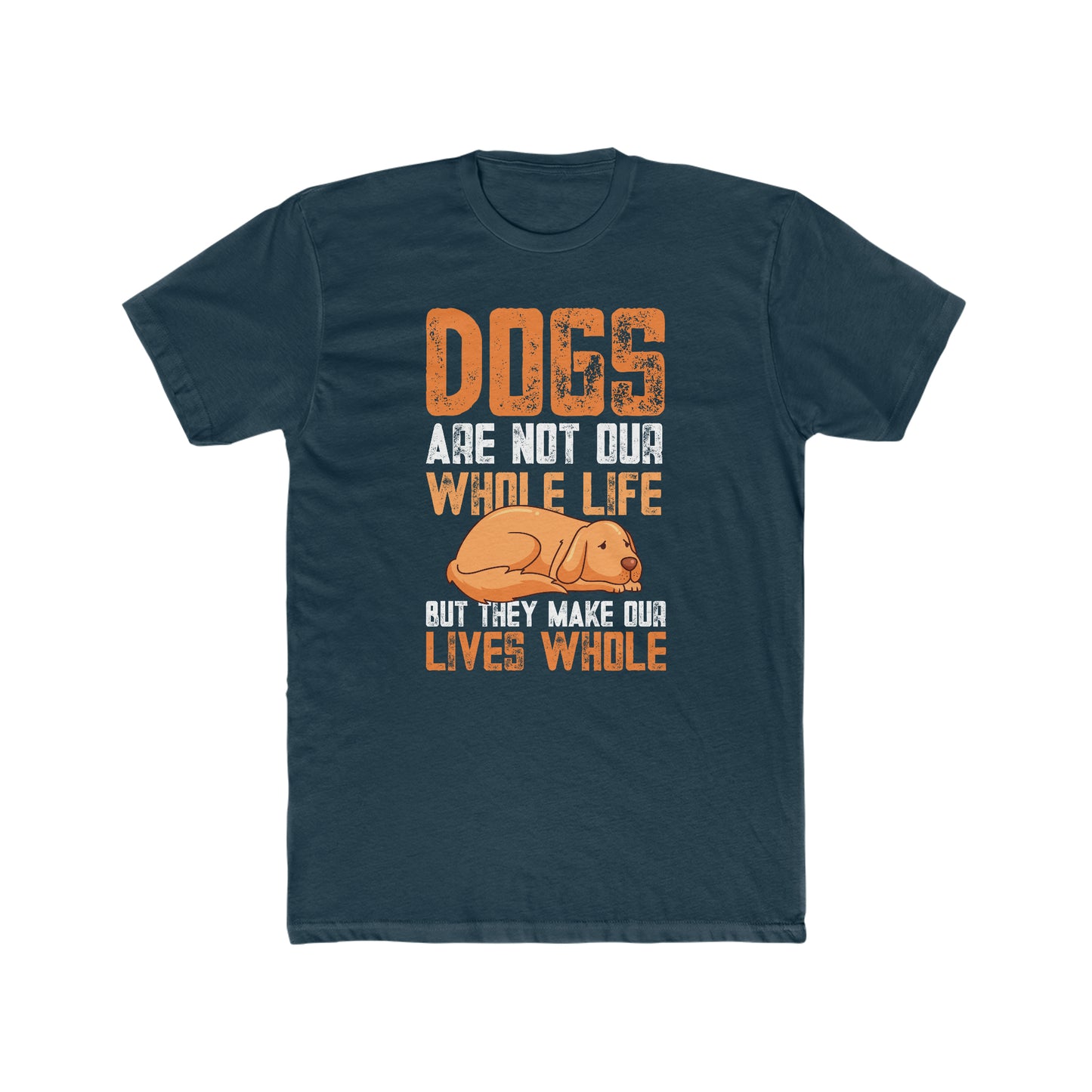 Dogs Are Not Our Whole Life but They Make Our Lives Whole - Men's Cotton Crew Tee