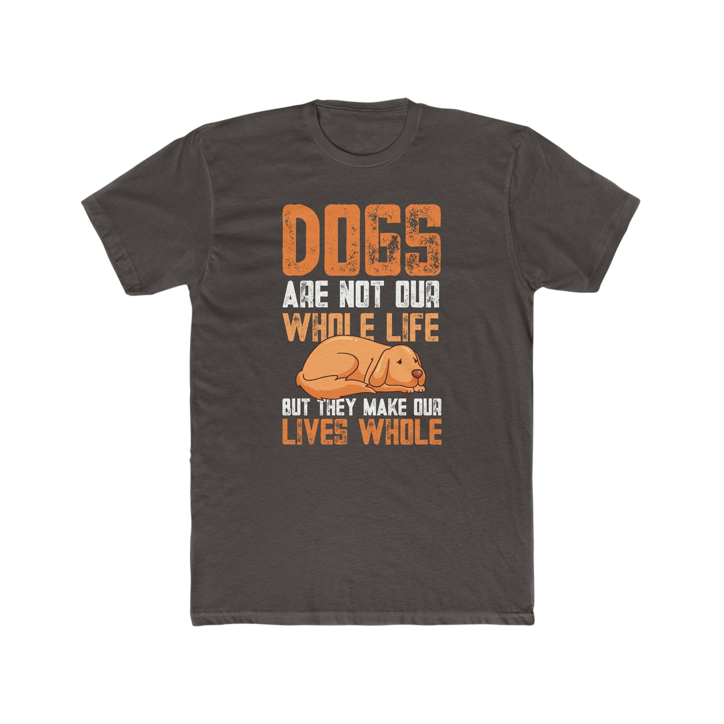 Dogs Are Not Our Whole Life but They Make Our Lives Whole - Men's Cotton Crew Tee