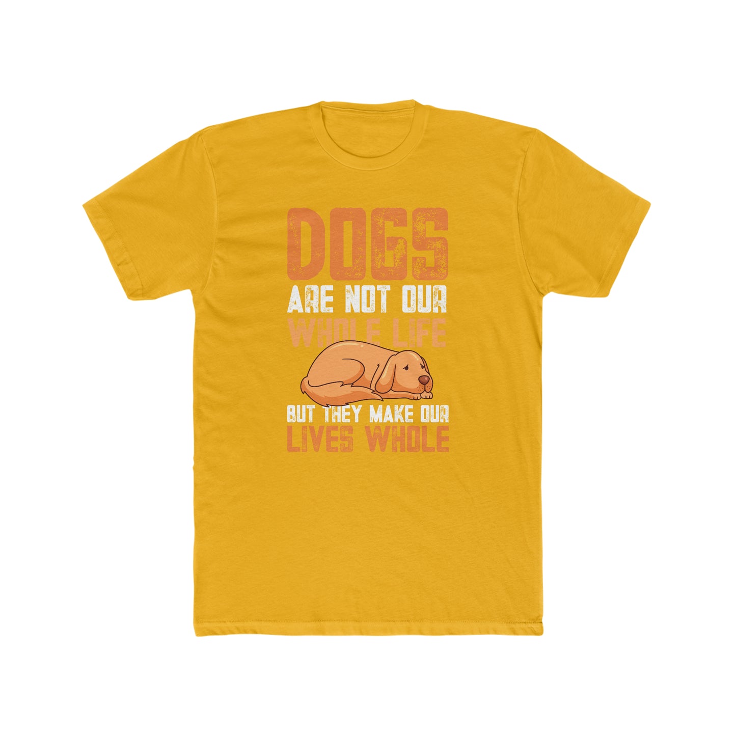 Dogs Are Not Our Whole Life but They Make Our Lives Whole - Men's Cotton Crew Tee