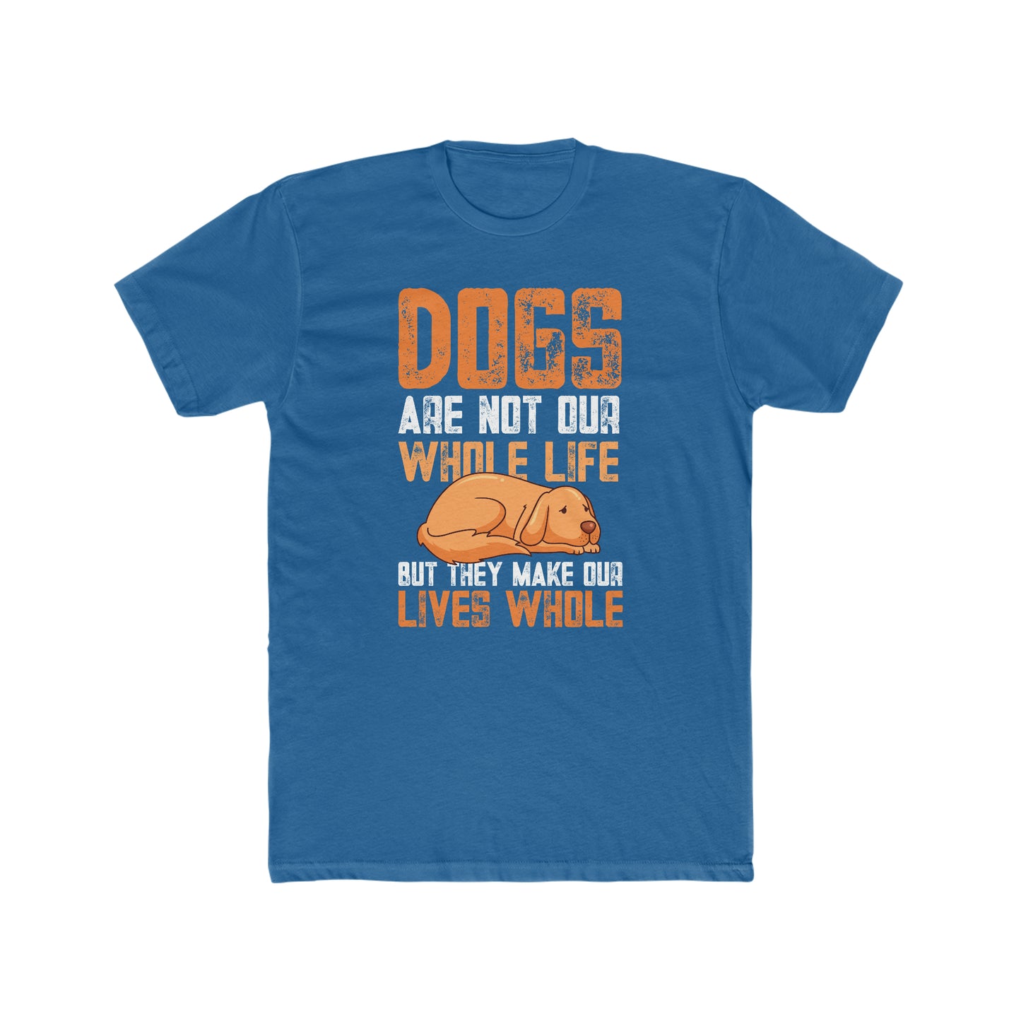 Dogs Are Not Our Whole Life but They Make Our Lives Whole - Men's Cotton Crew Tee