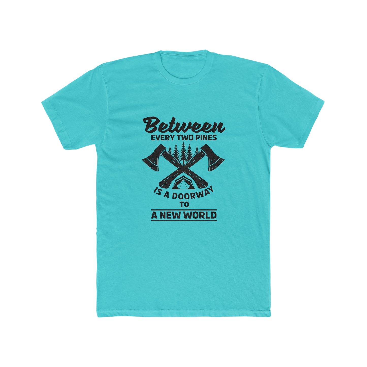Between Every Two Pines Is A Doorway To A New World - Men's Cotton Crew Tee