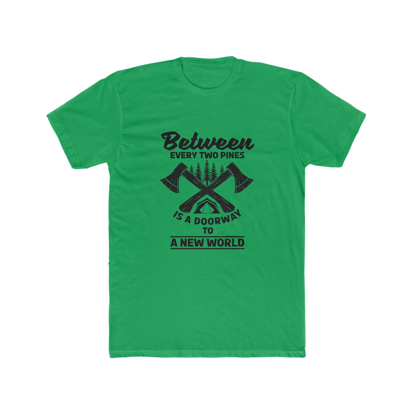 Between Every Two Pines Is A Doorway To A New World - Men's Cotton Crew Tee