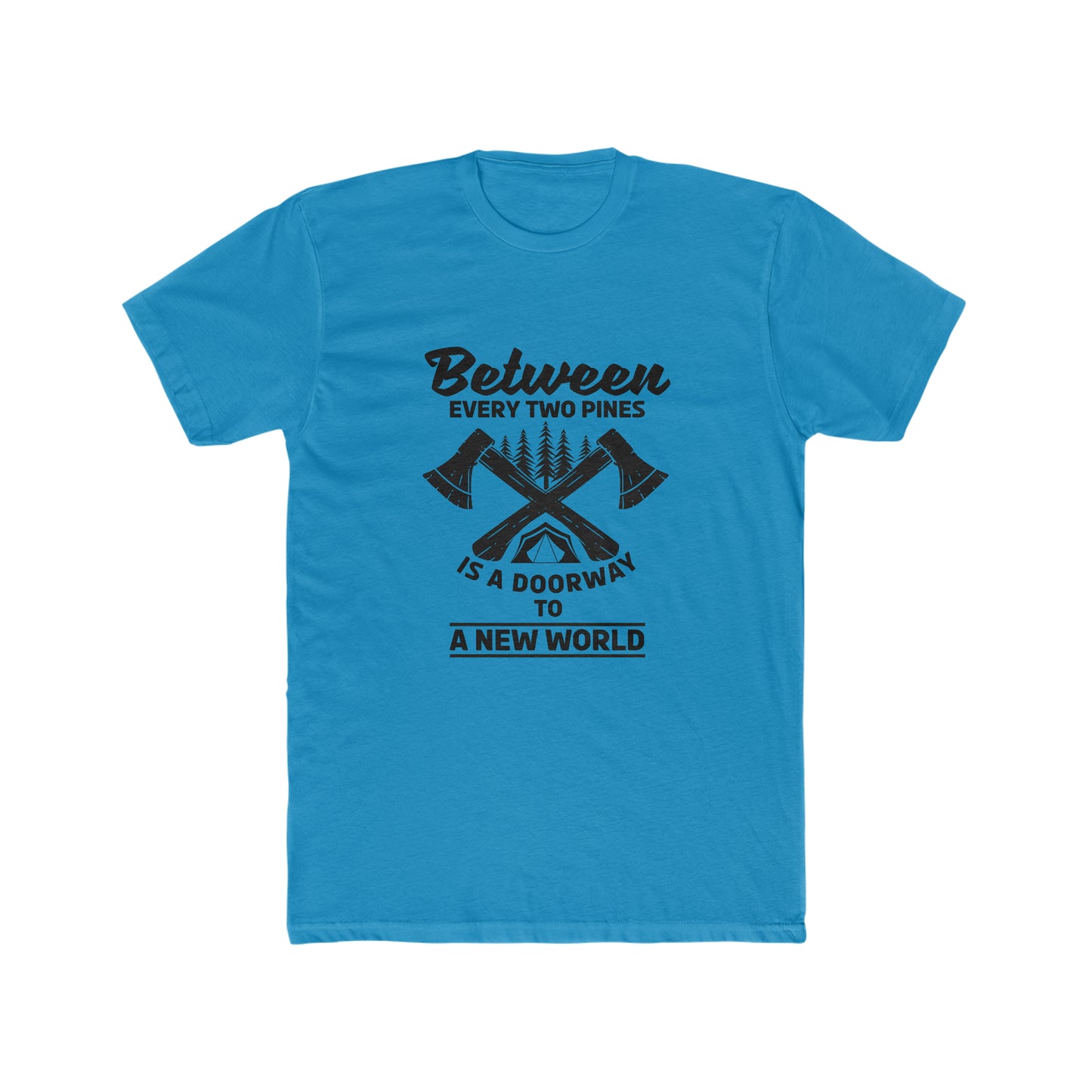Between Every Two Pines Is A Doorway To A New World - Men's Cotton Crew Tee