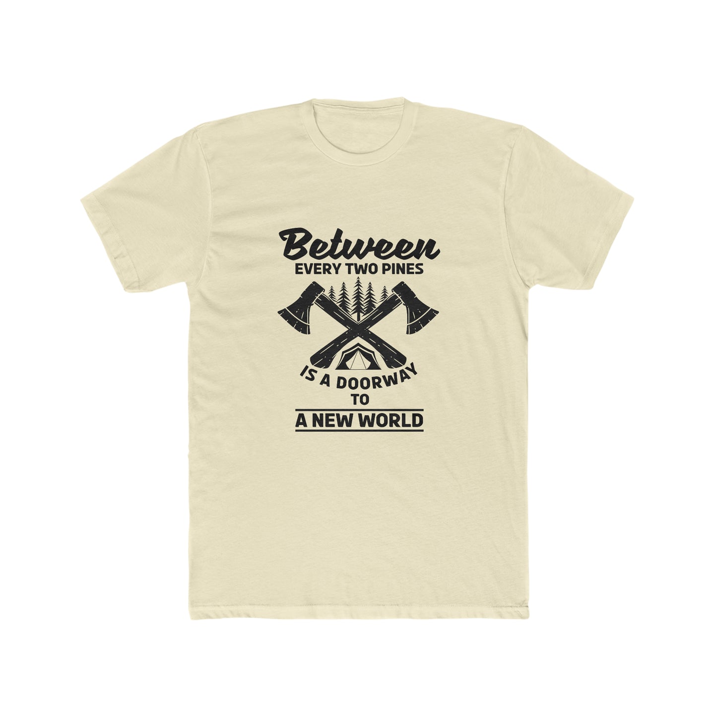 Between Every Two Pines Is A Doorway To A New World - Men's Cotton Crew Tee