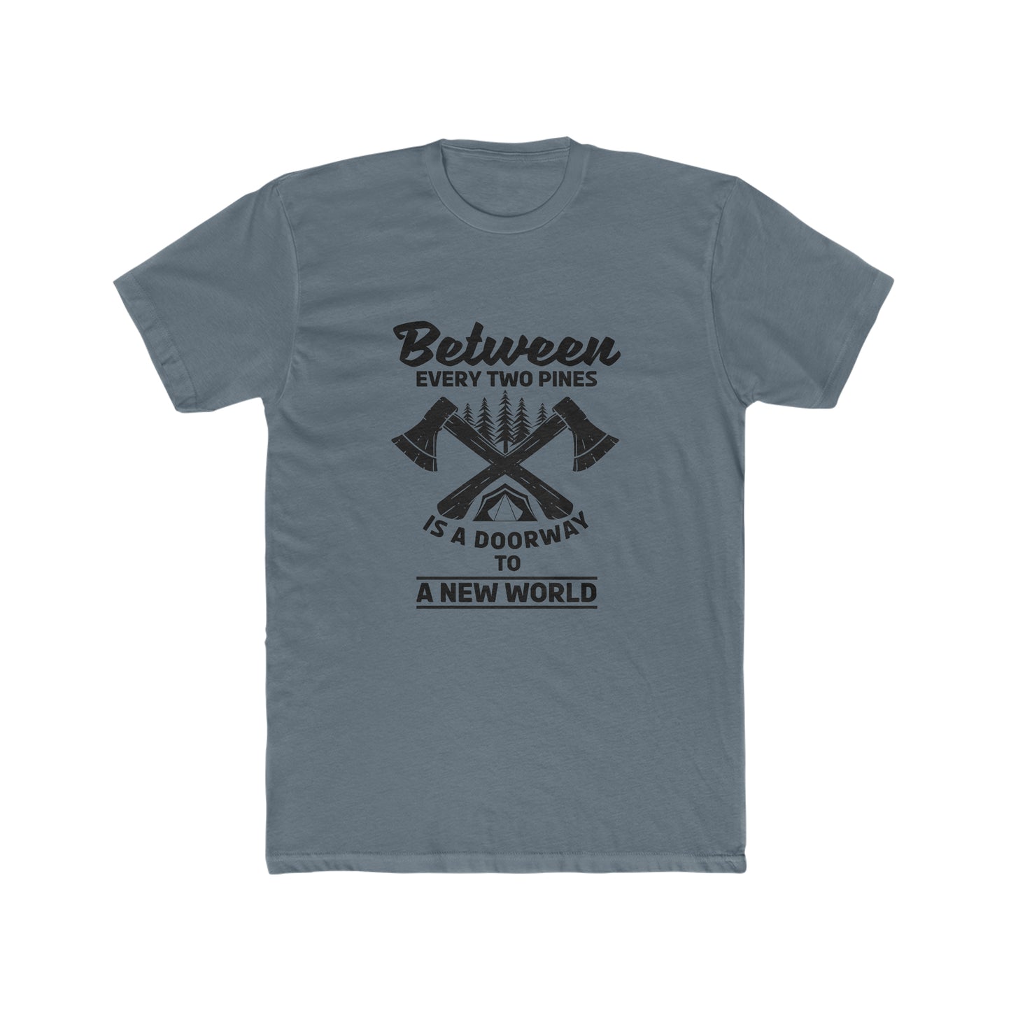 Between Every Two Pines Is A Doorway To A New World - Men's Cotton Crew Tee