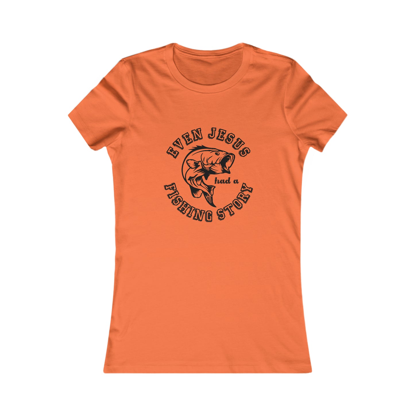 Even Jesus Had A Fishing Story - Women's Tee