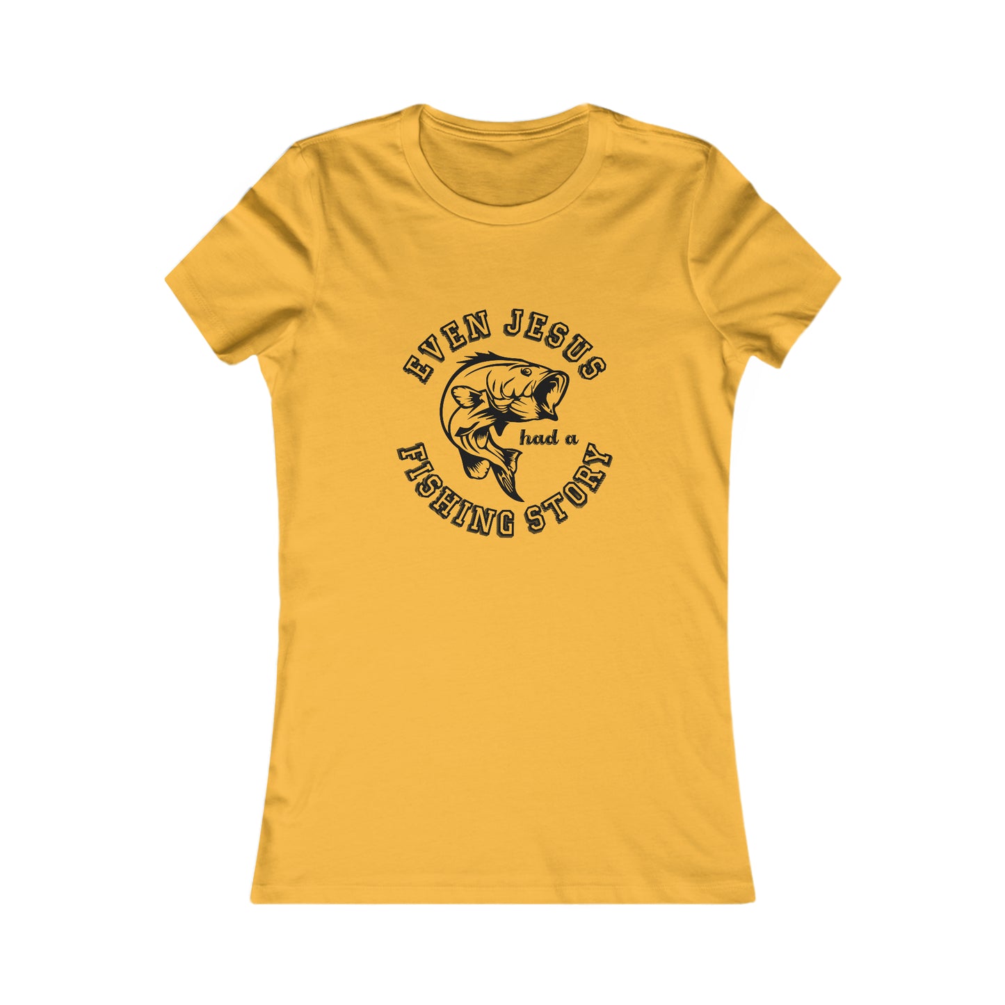 Even Jesus Had A Fishing Story - Women's Tee