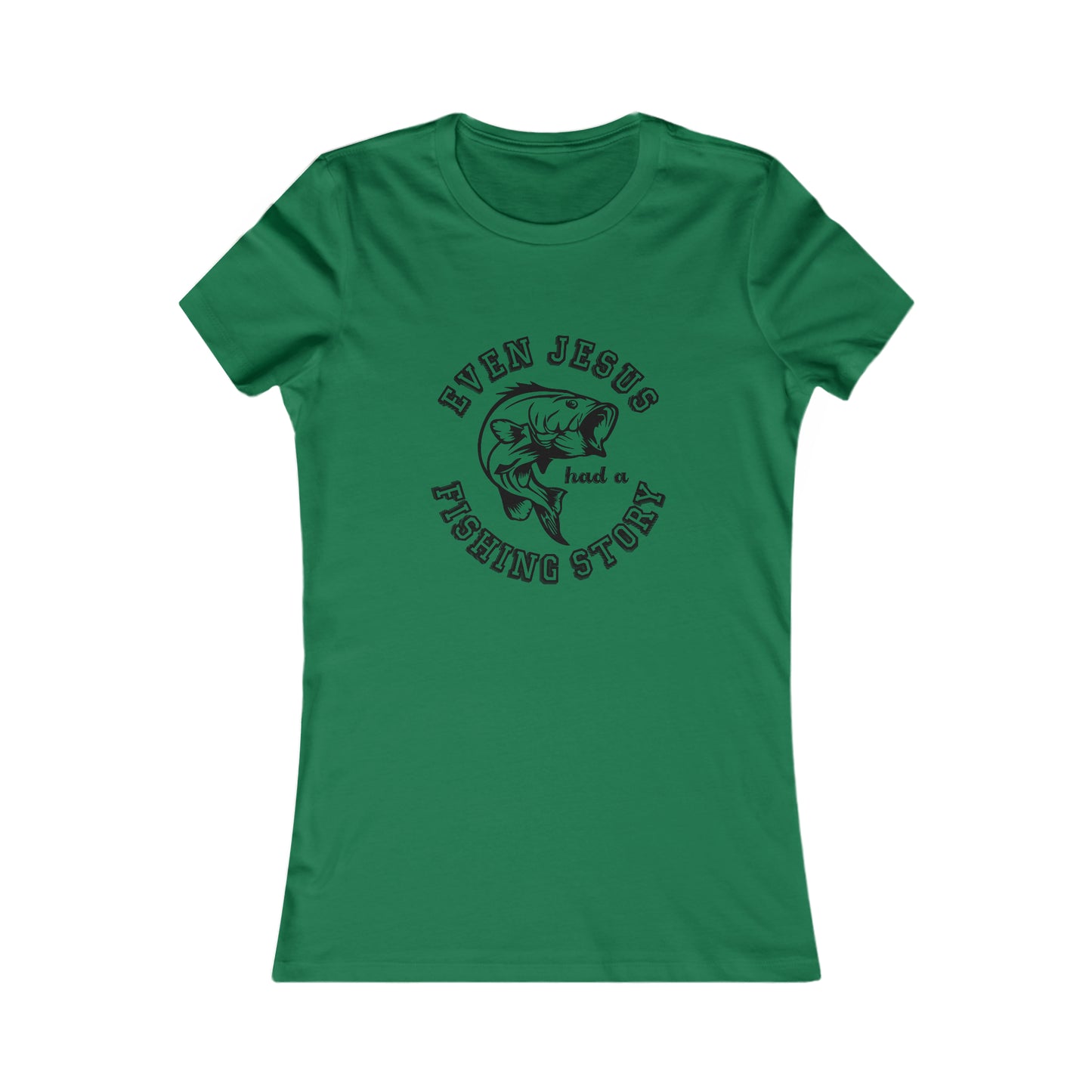 Even Jesus Had A Fishing Story - Women's Tee