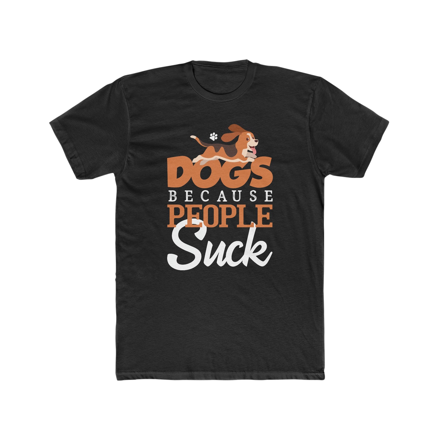 Dogs Because People Suck - Men's Cotton Crew Tee