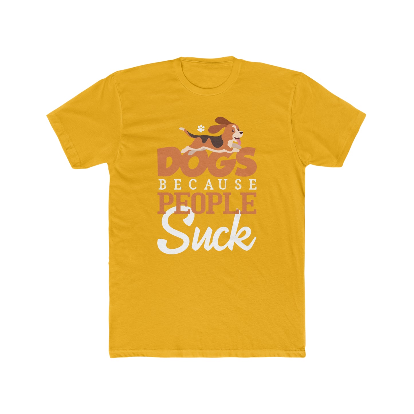 Dogs Because People Suck - Men's Cotton Crew Tee