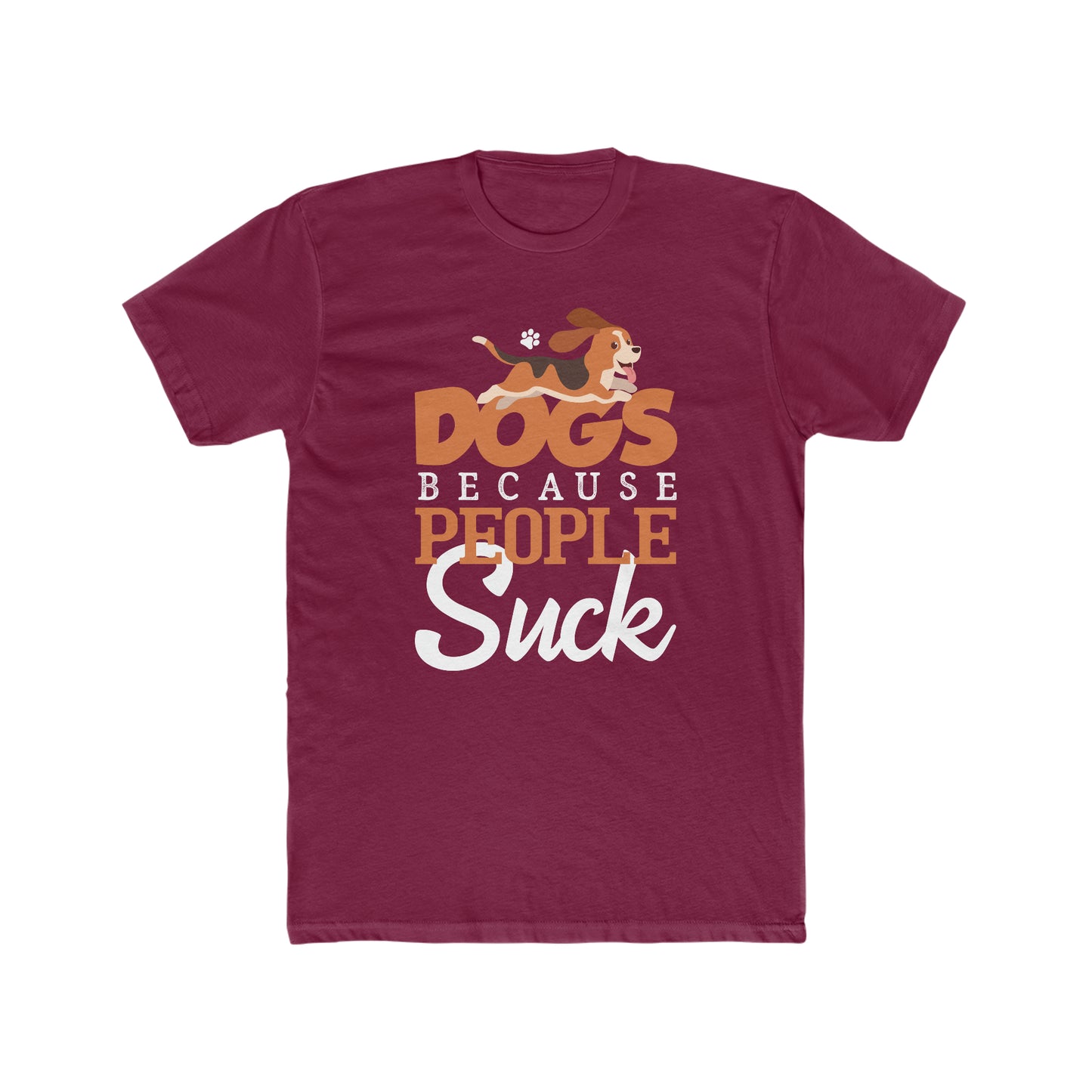 Dogs Because People Suck - Men's Cotton Crew Tee