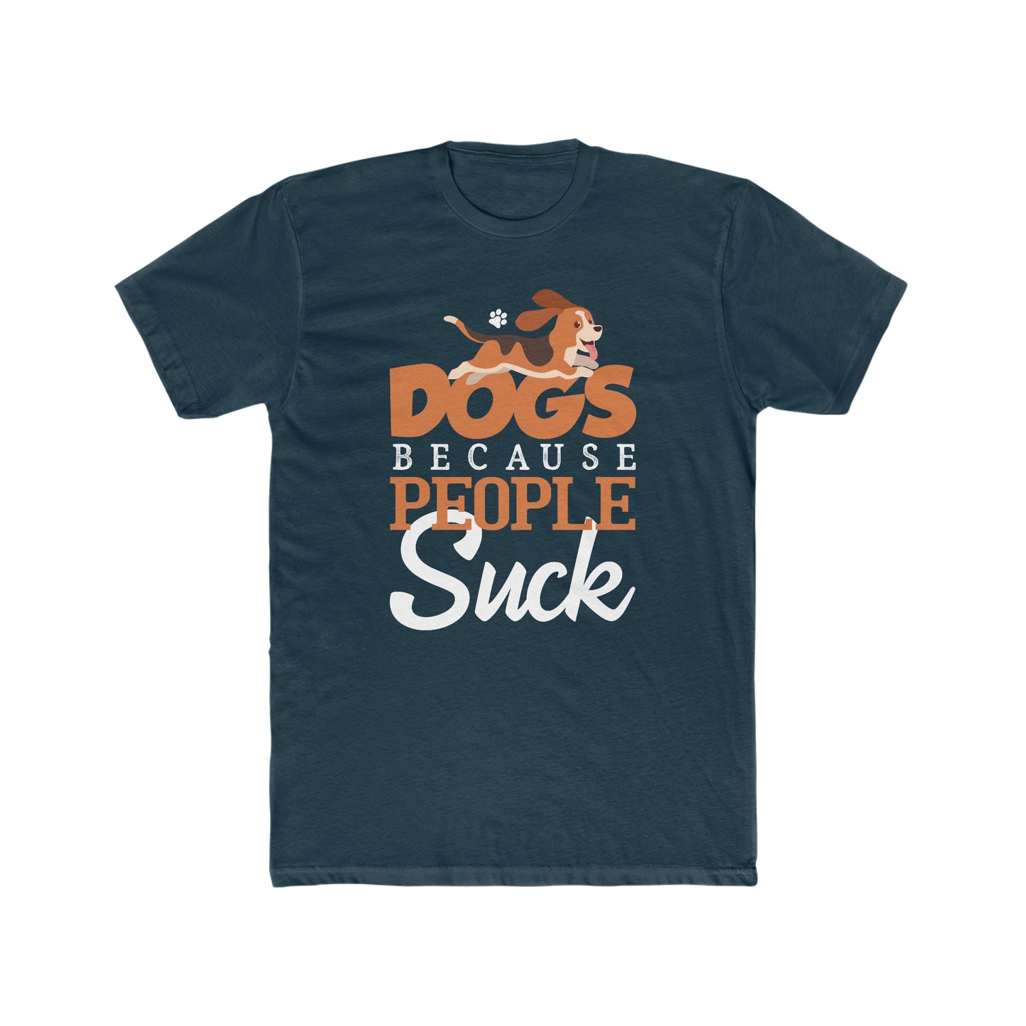 Dogs Because People Suck - Men's Cotton Crew Tee