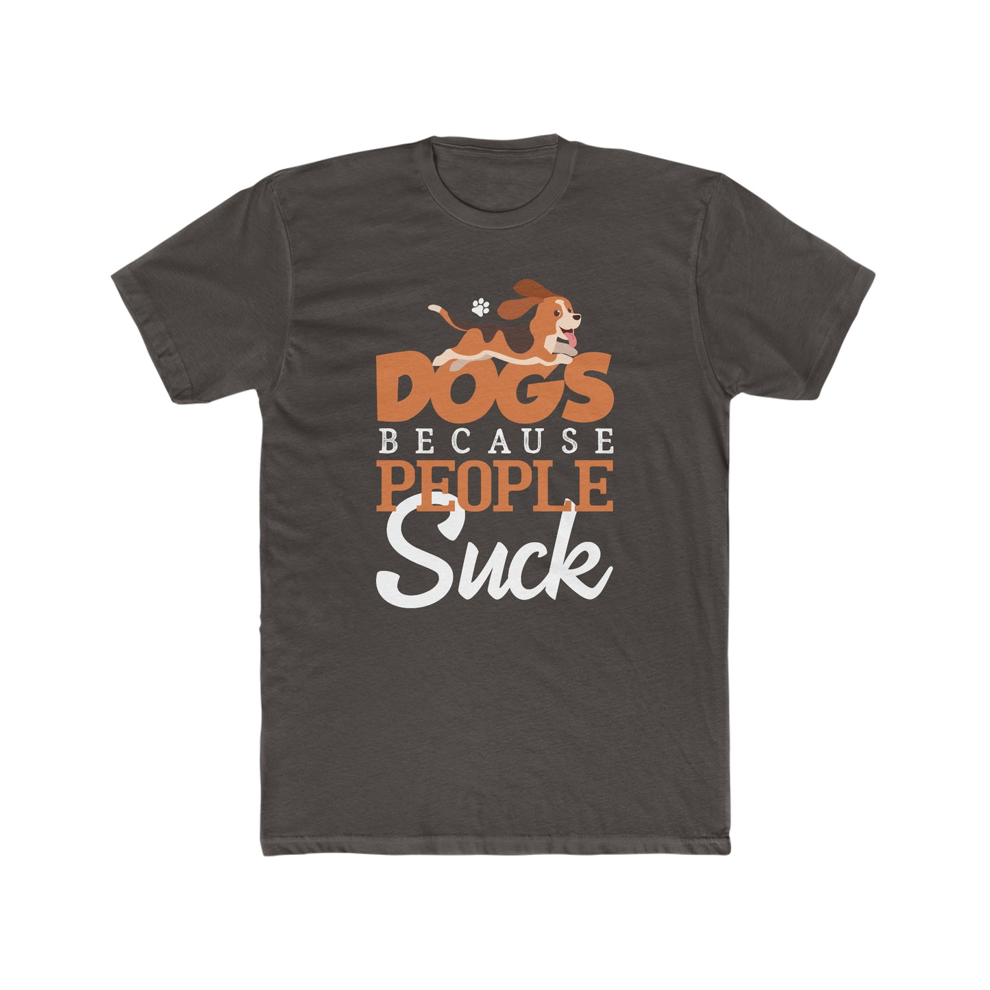 Dogs Because People Suck - Men's Cotton Crew Tee