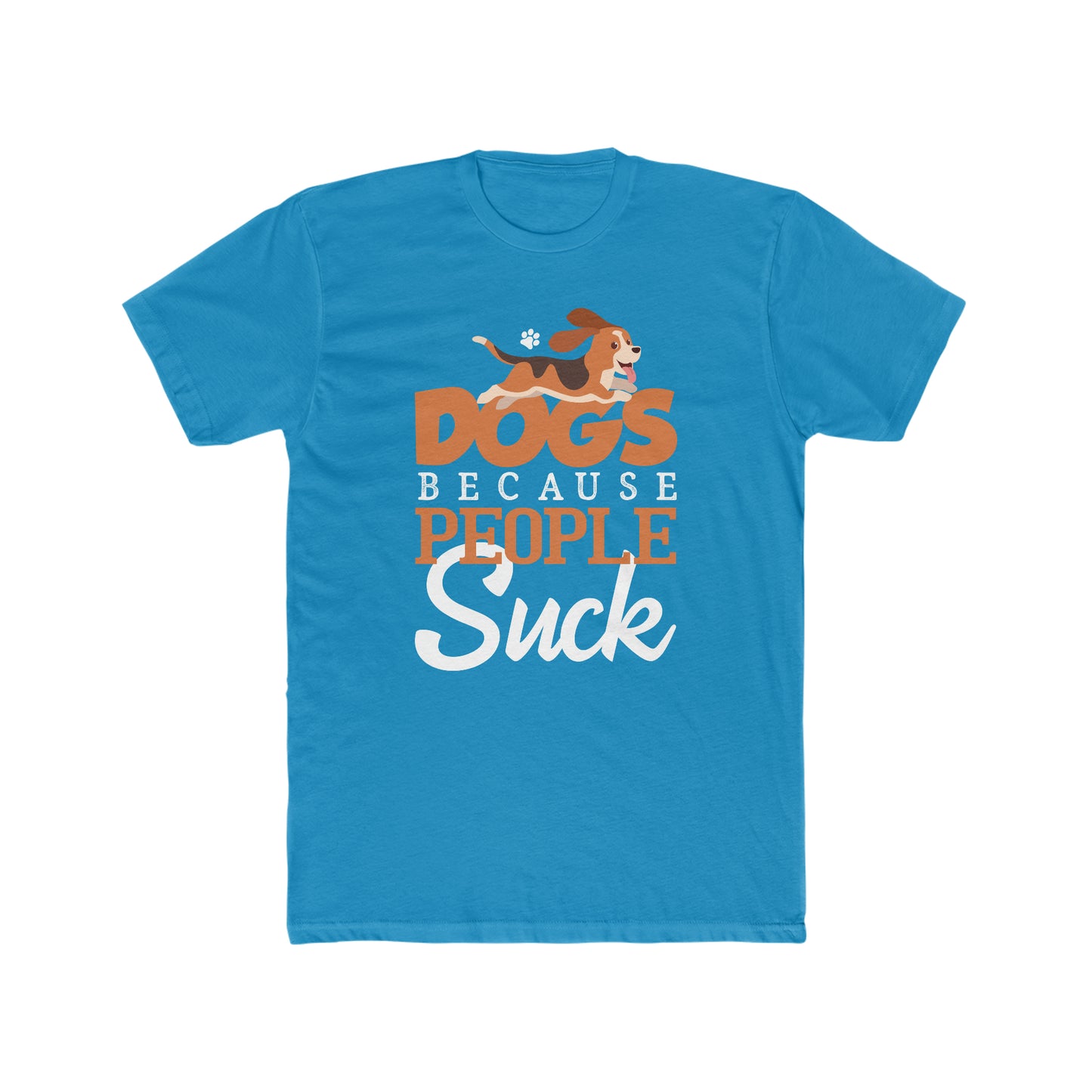 Dogs Because People Suck - Men's Cotton Crew Tee