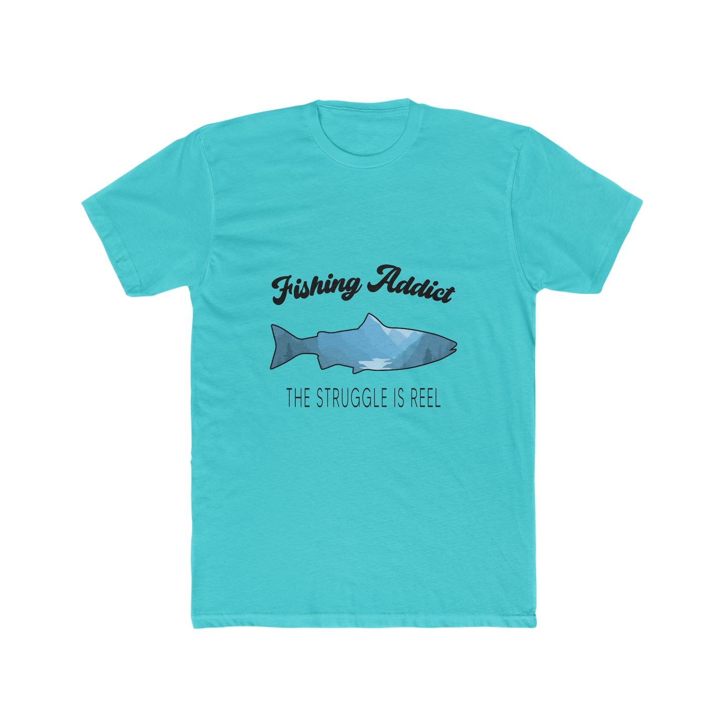 Fishing Addict The Struggle Is Reel - Men's Cotton Crew T-Shirt