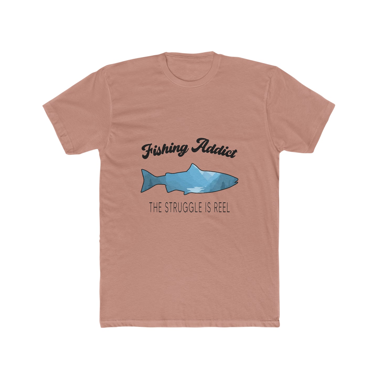 Fishing Addict The Struggle Is Reel - Men's Cotton Crew T-Shirt