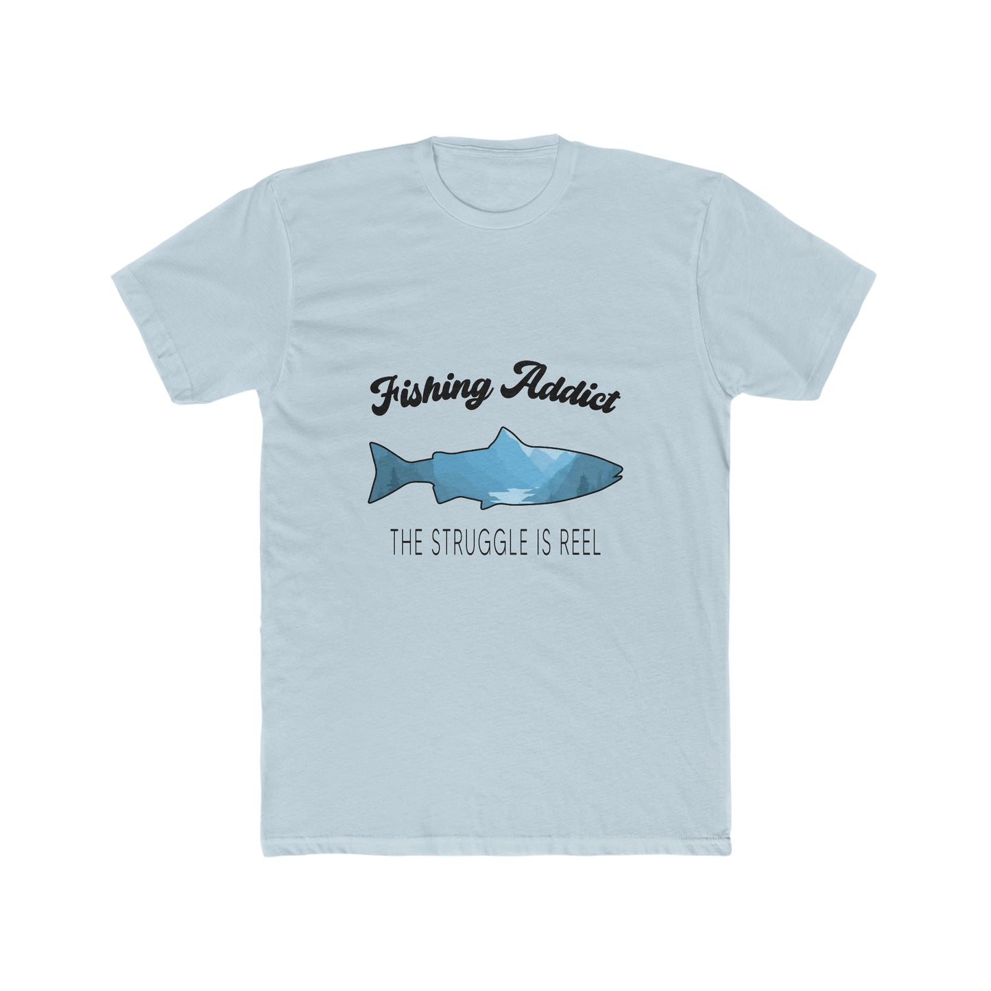 Fishing Addict The Struggle Is Reel - Men's Cotton Crew T-Shirt