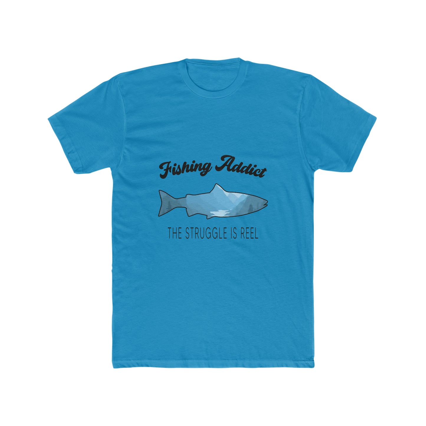 Fishing Addict The Struggle Is Reel - Men's Cotton Crew T-Shirt