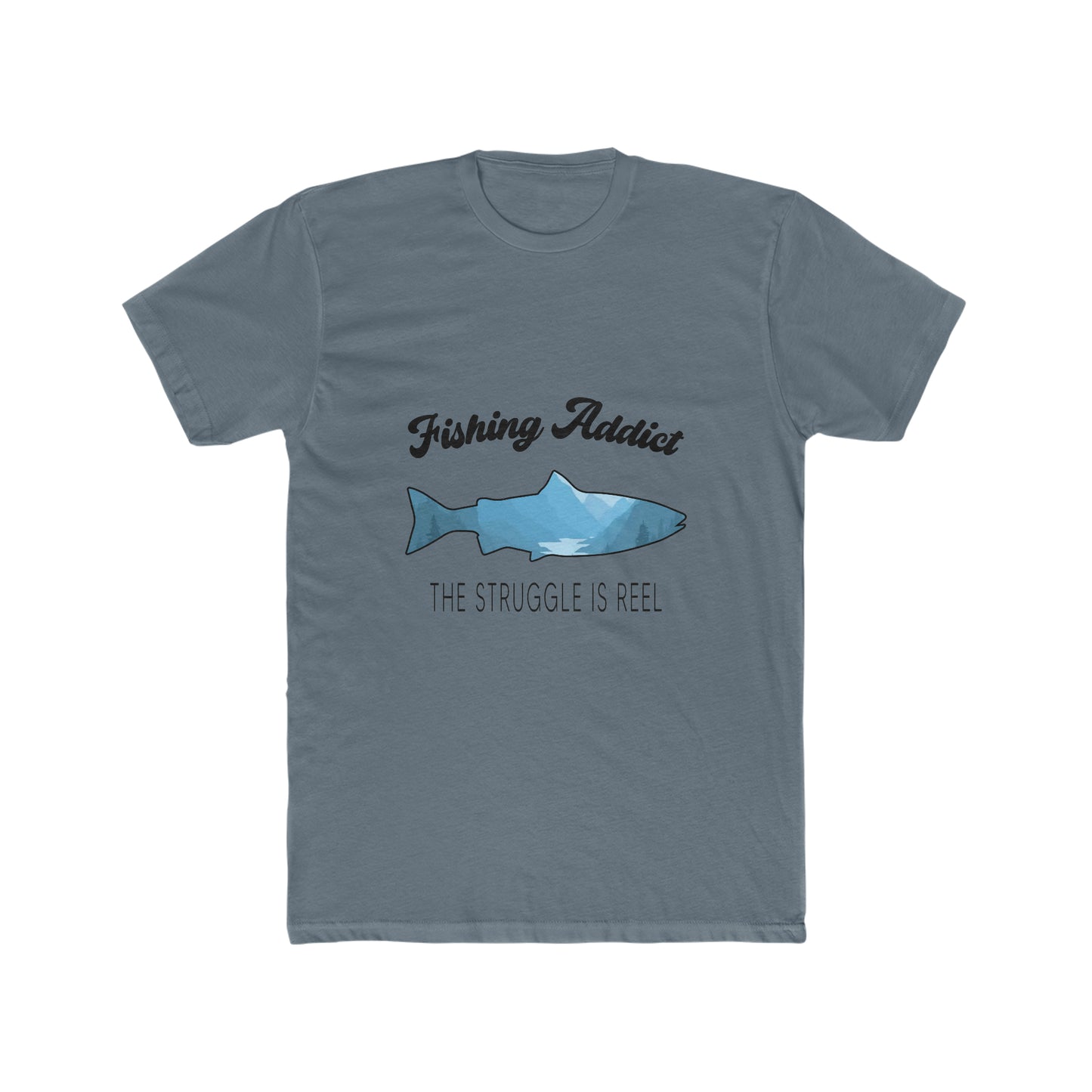 Fishing Addict The Struggle Is Reel - Men's Cotton Crew T-Shirt