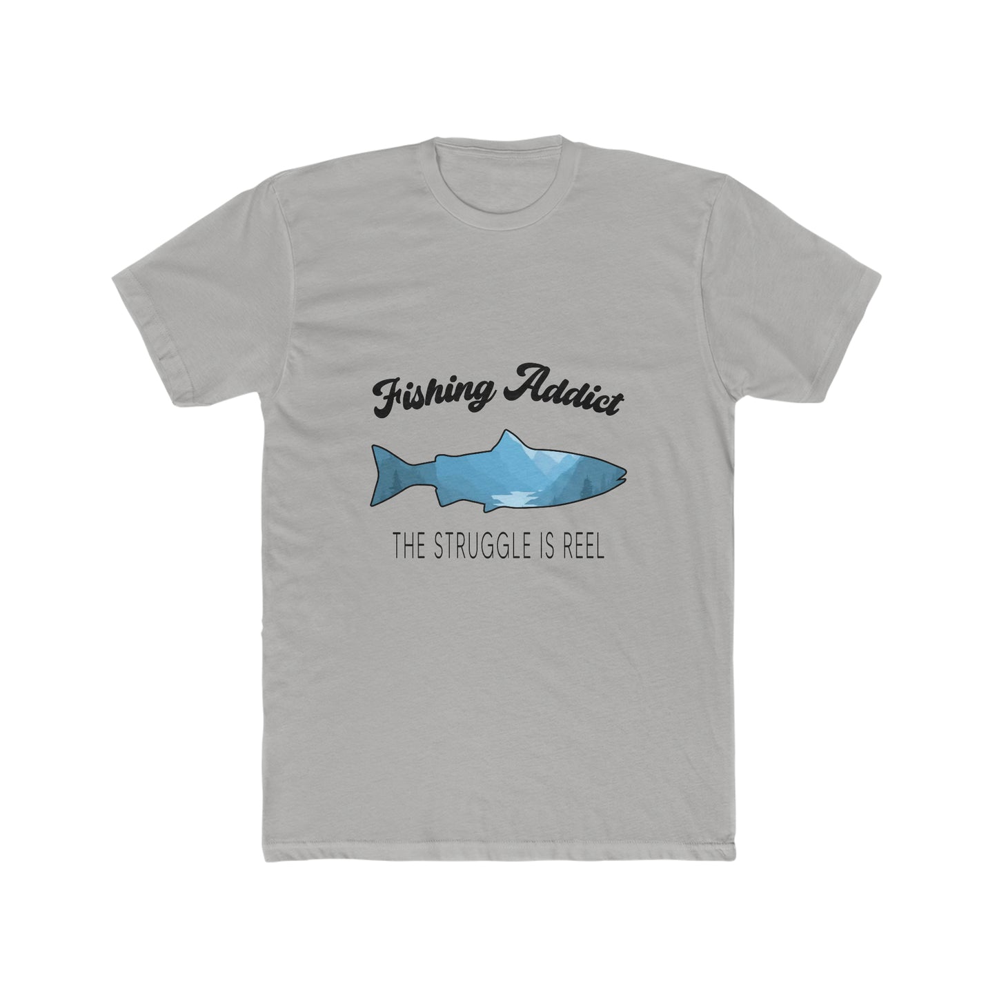 Fishing Addict The Struggle Is Reel - Men's Cotton Crew T-Shirt