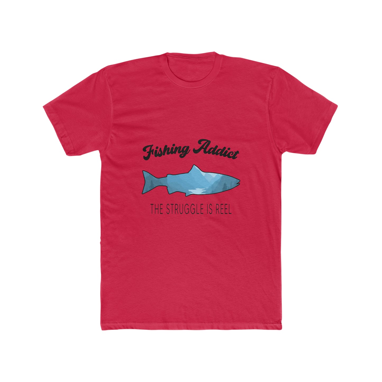 Fishing Addict The Struggle Is Reel - Men's Cotton Crew T-Shirt