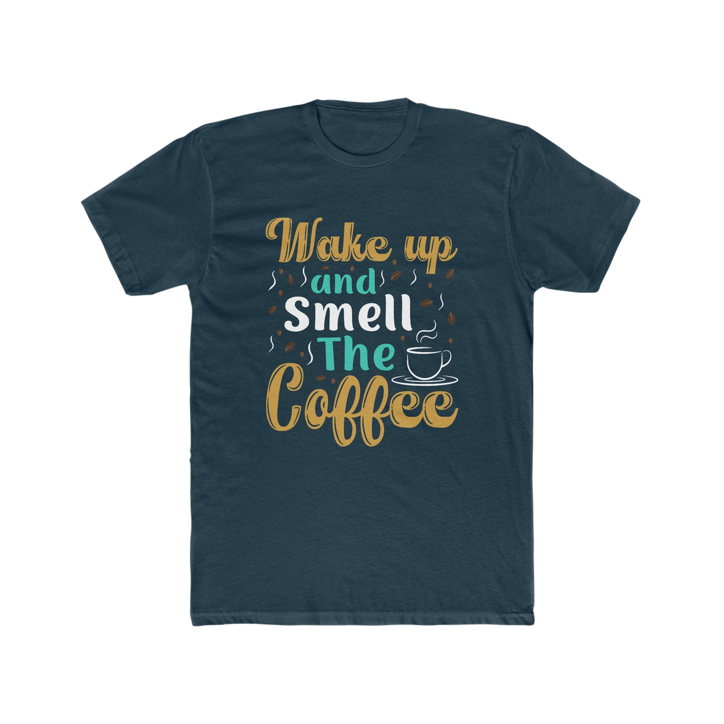 Wake Up And Smell The Coffee - Men's Cotton Crew Tee