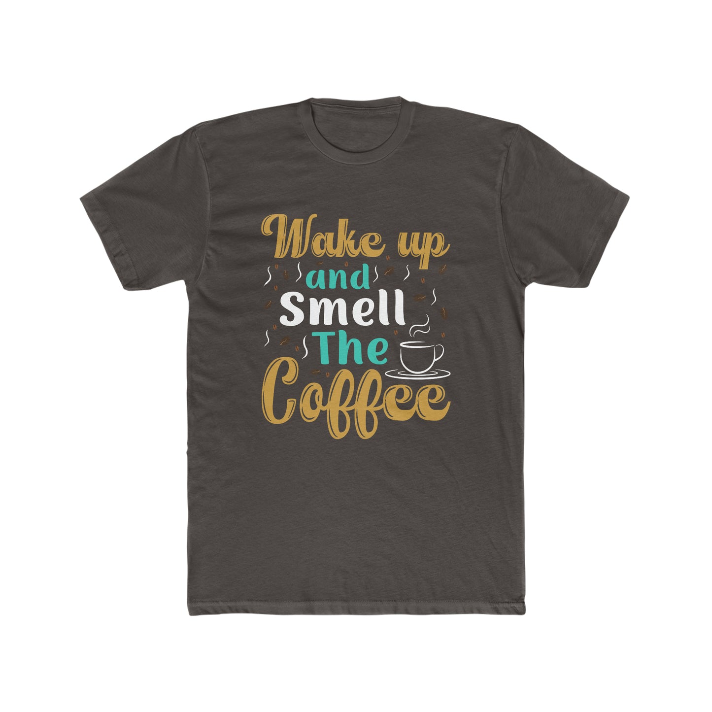 Wake Up And Smell The Coffee - Men's Cotton Crew Tee