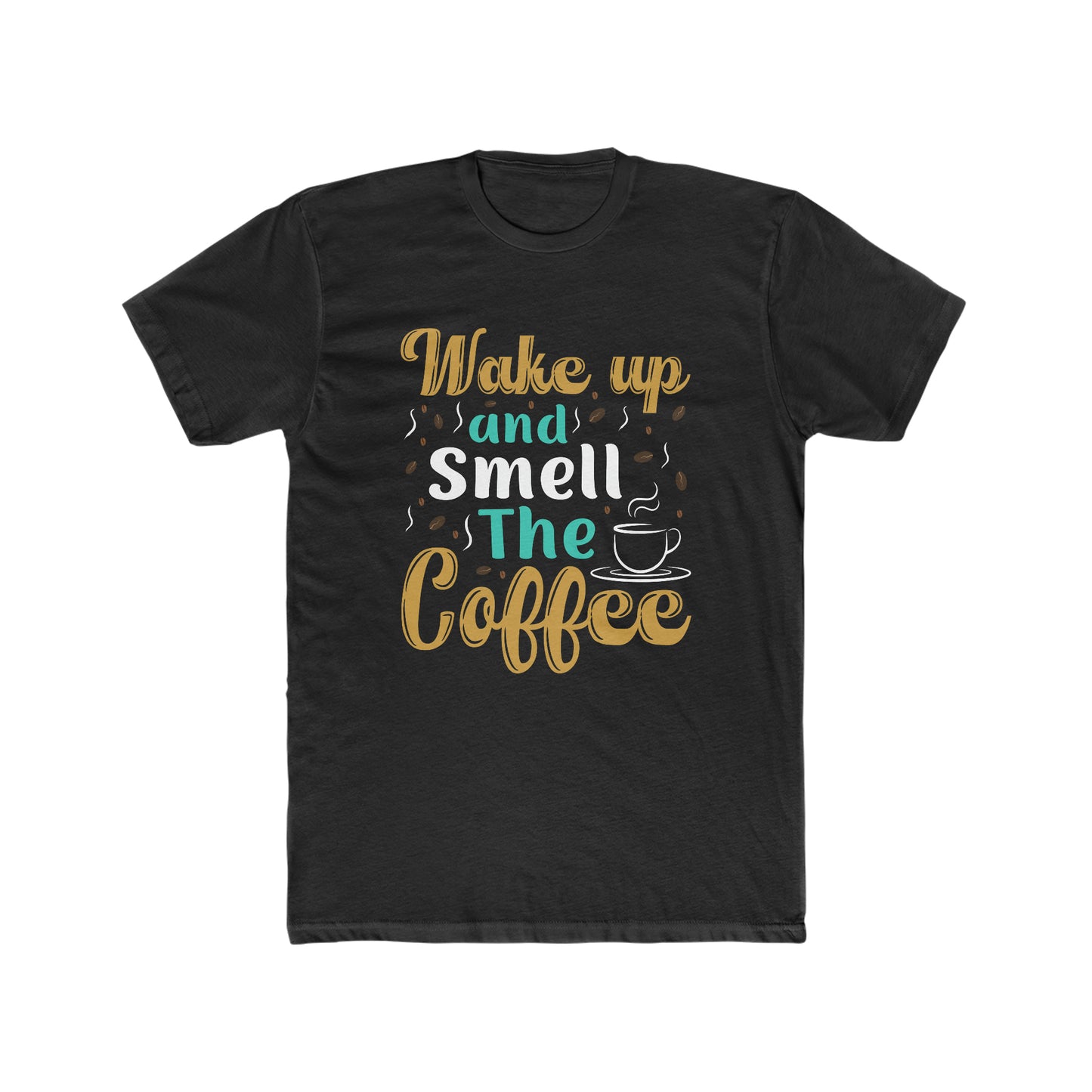 Wake Up And Smell The Coffee - Men's Cotton Crew Tee