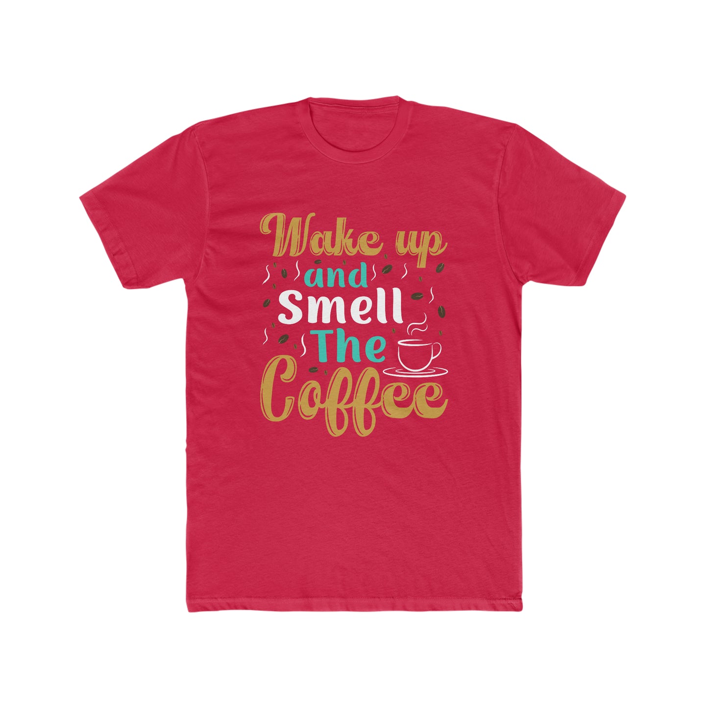 Wake Up And Smell The Coffee - Men's Cotton Crew Tee