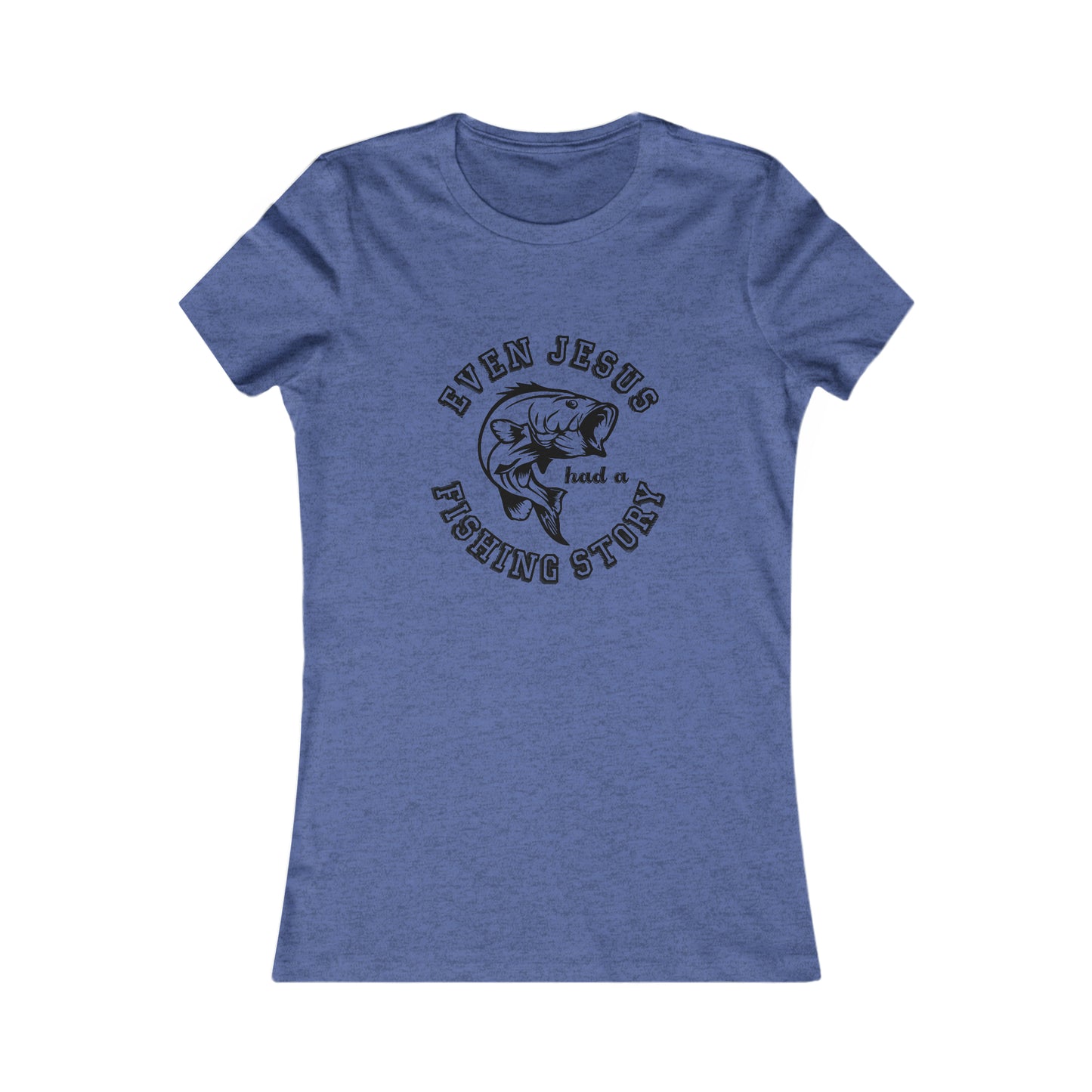 Even Jesus Had A Fishing Story - Women's Tee