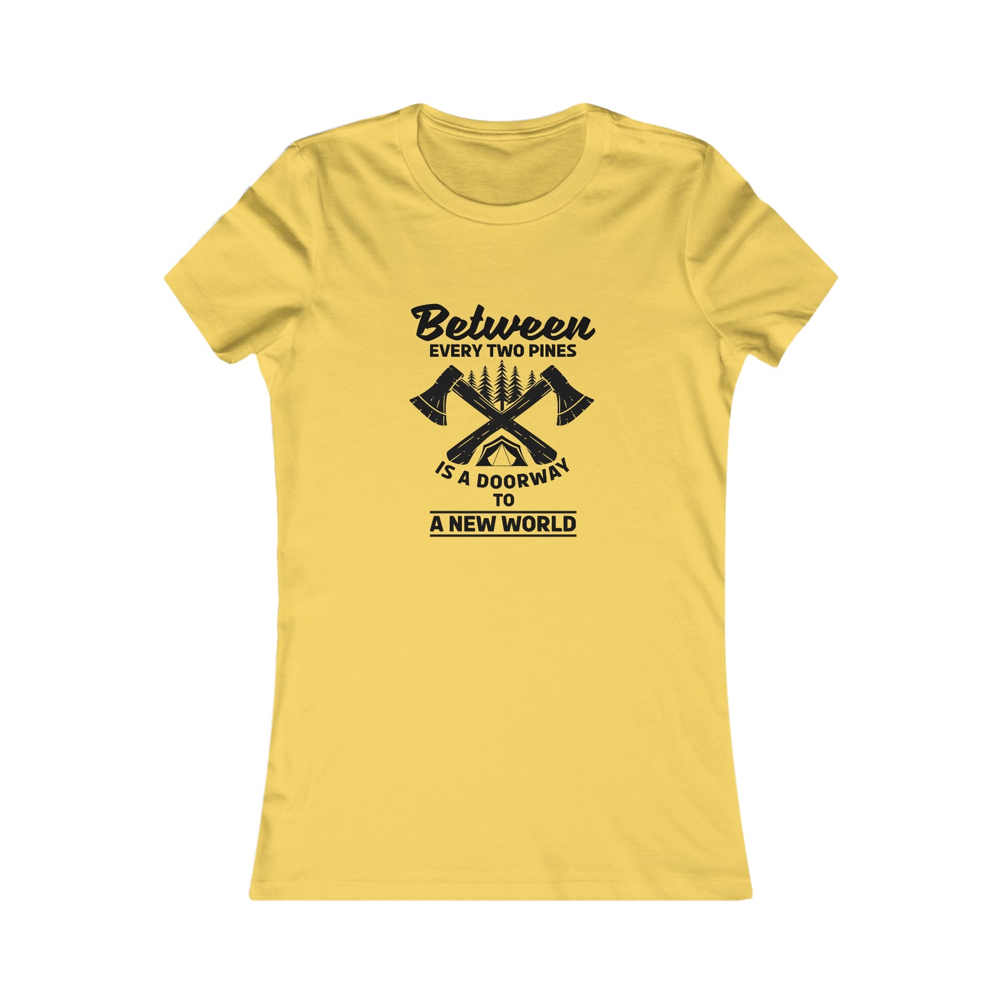 Between Every Two Pines Is A Doorway To A New World - Women's Tee