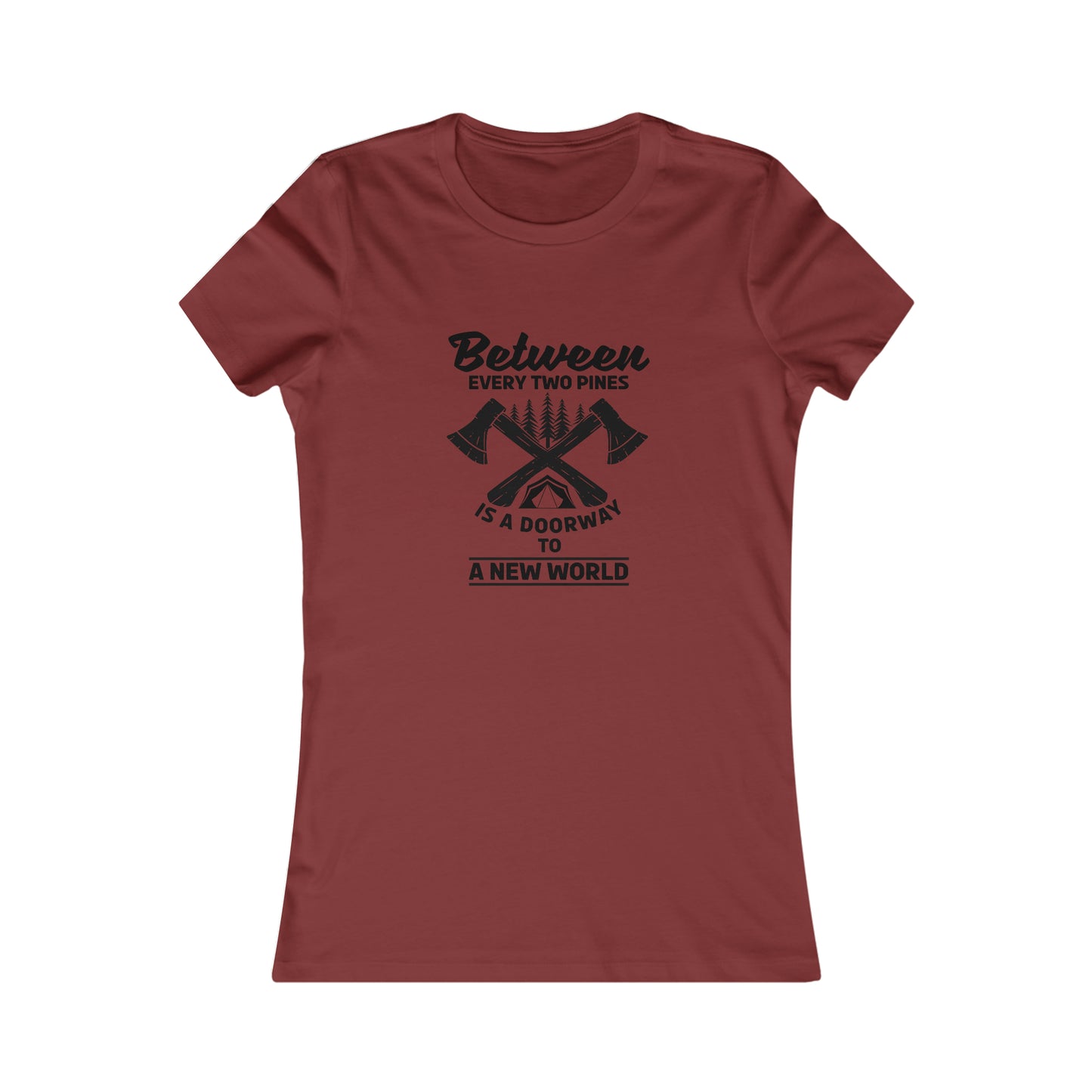 Between Every Two Pines Is A Doorway To A New World - Women's Tee