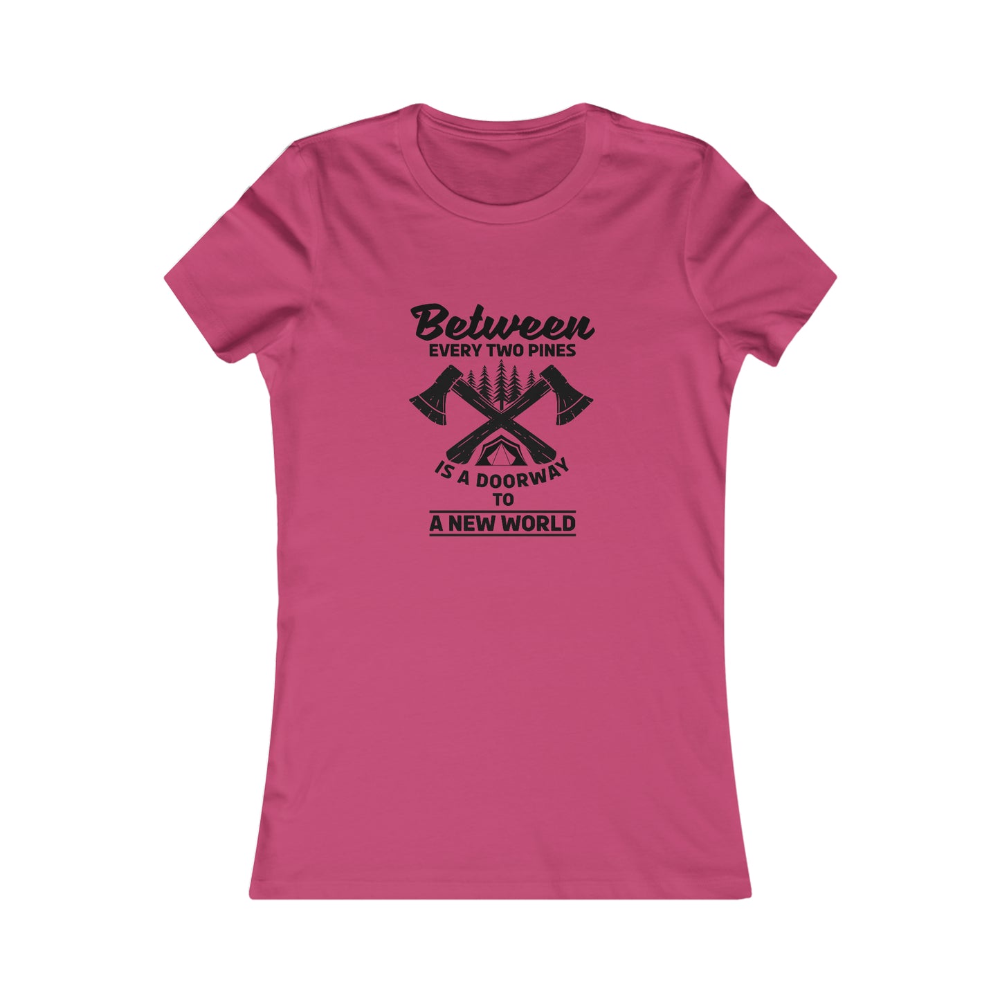Between Every Two Pines Is A Doorway To A New World - Women's Tee