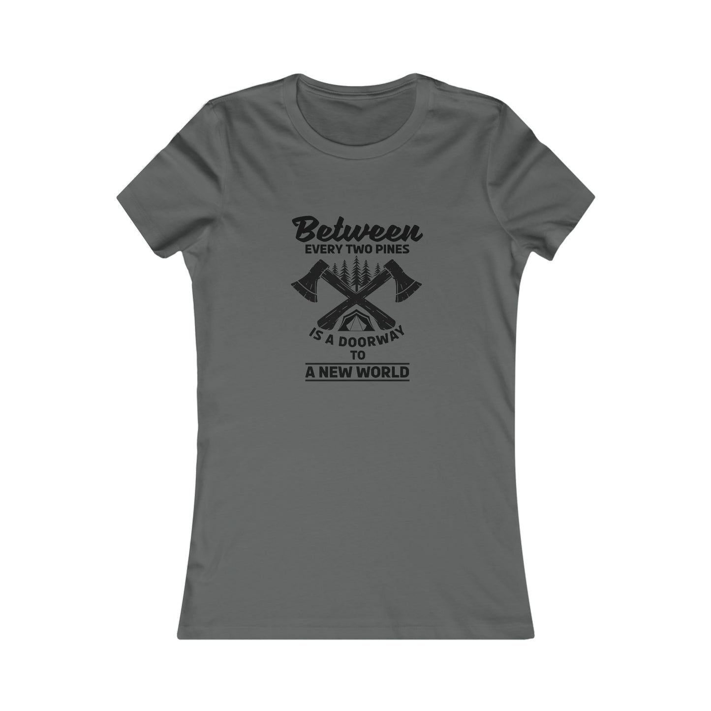 Between Every Two Pines Is A Doorway To A New World - Women's Tee