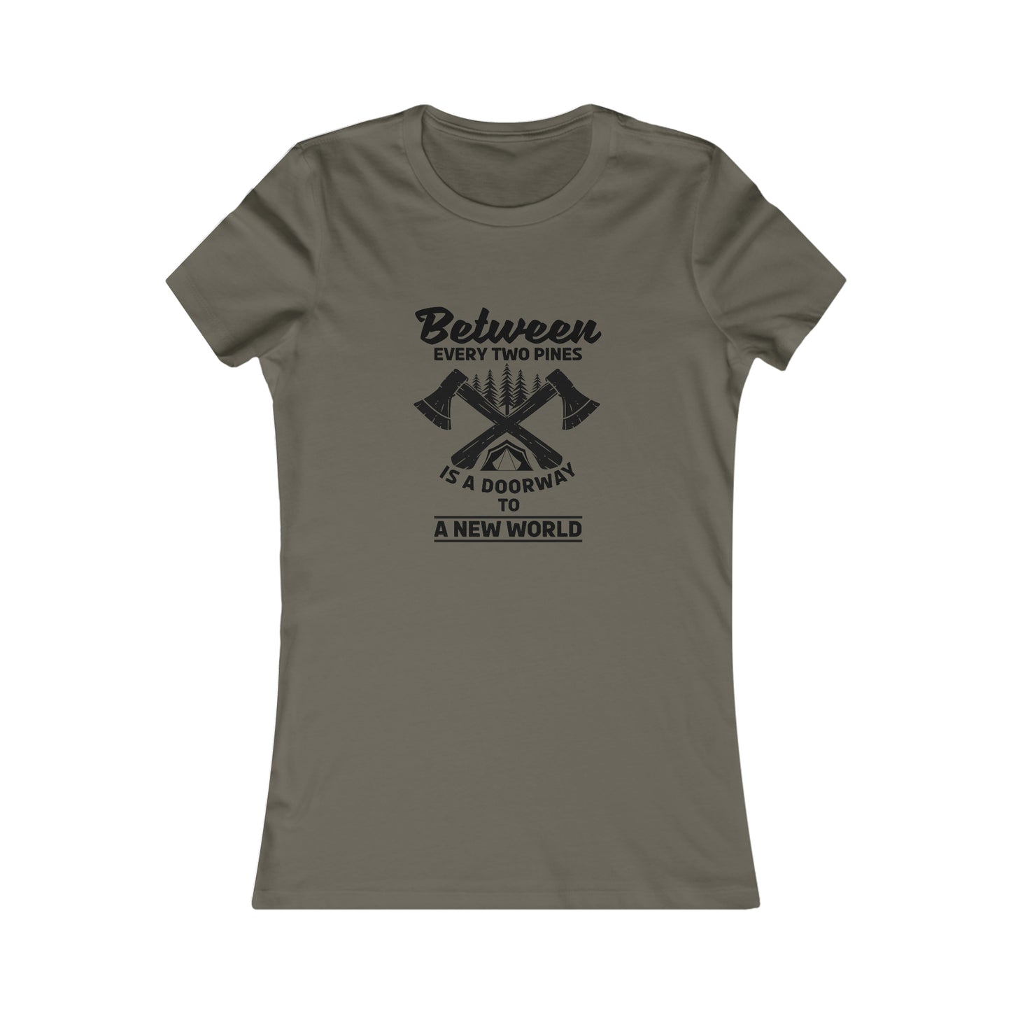 Between Every Two Pines Is A Doorway To A New World - Women's Tee