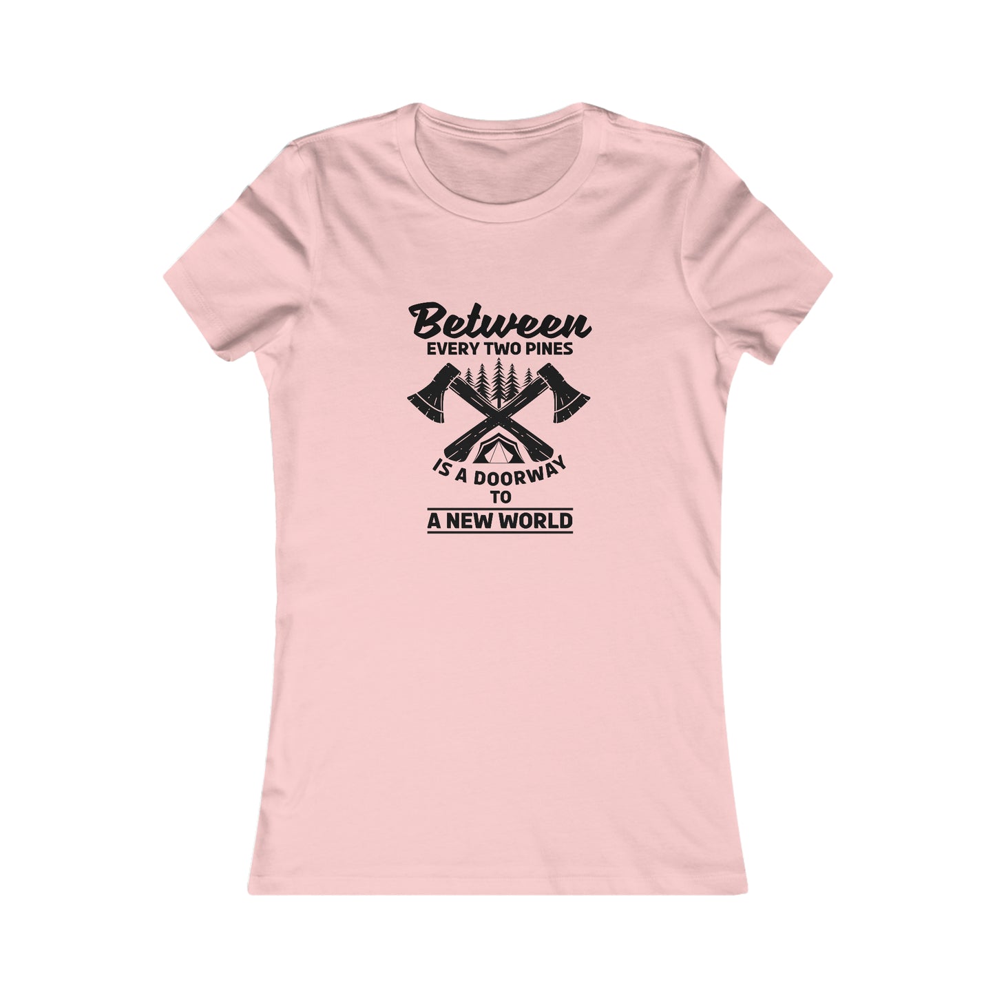 Between Every Two Pines Is A Doorway To A New World - Women's Tee