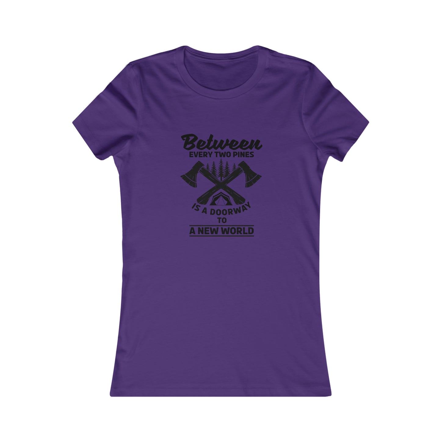 Between Every Two Pines Is A Doorway To A New World - Women's Tee