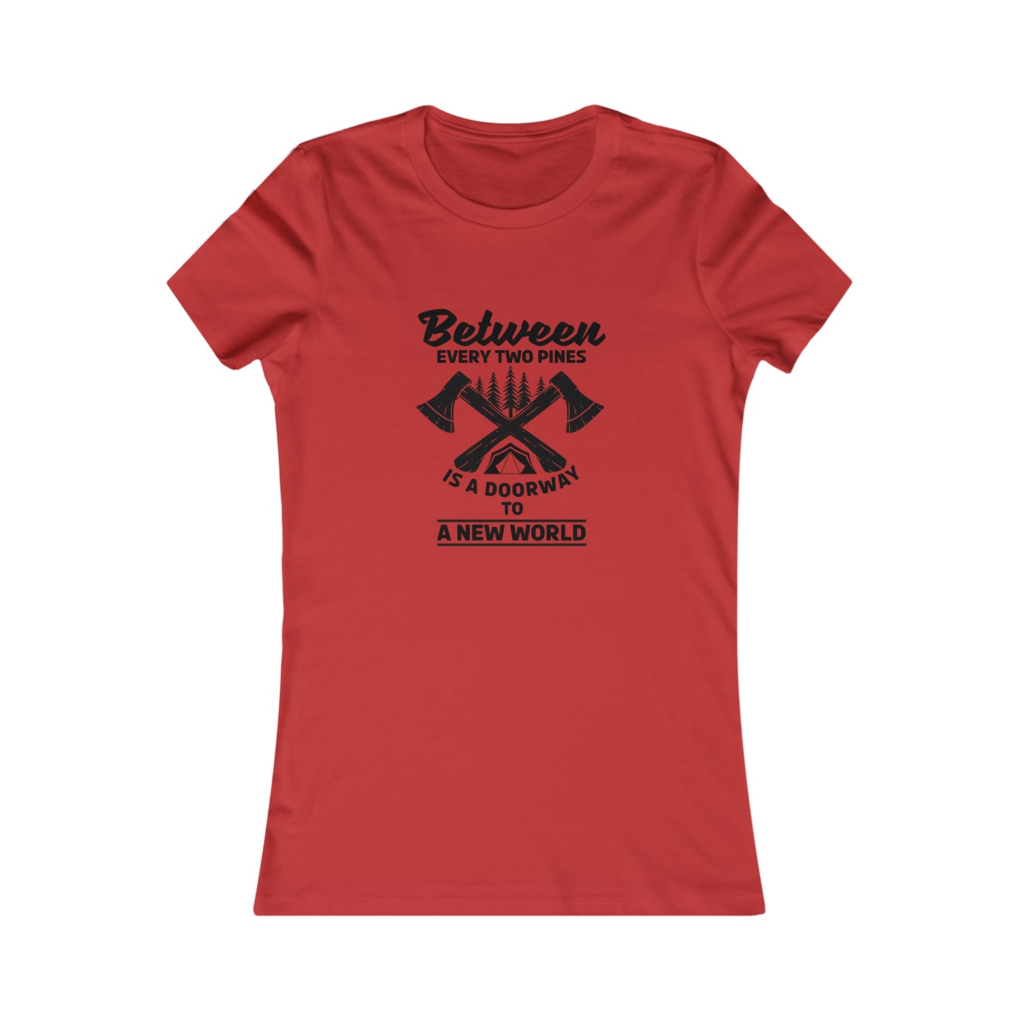 Between Every Two Pines Is A Doorway To A New World - Women's Tee