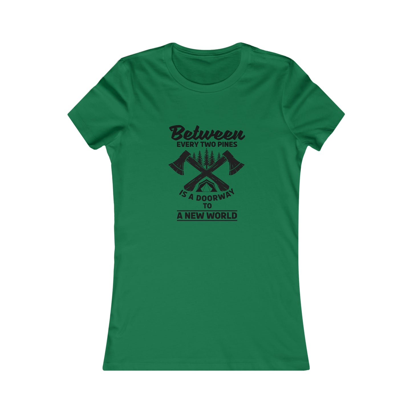 Between Every Two Pines Is A Doorway To A New World - Women's Tee