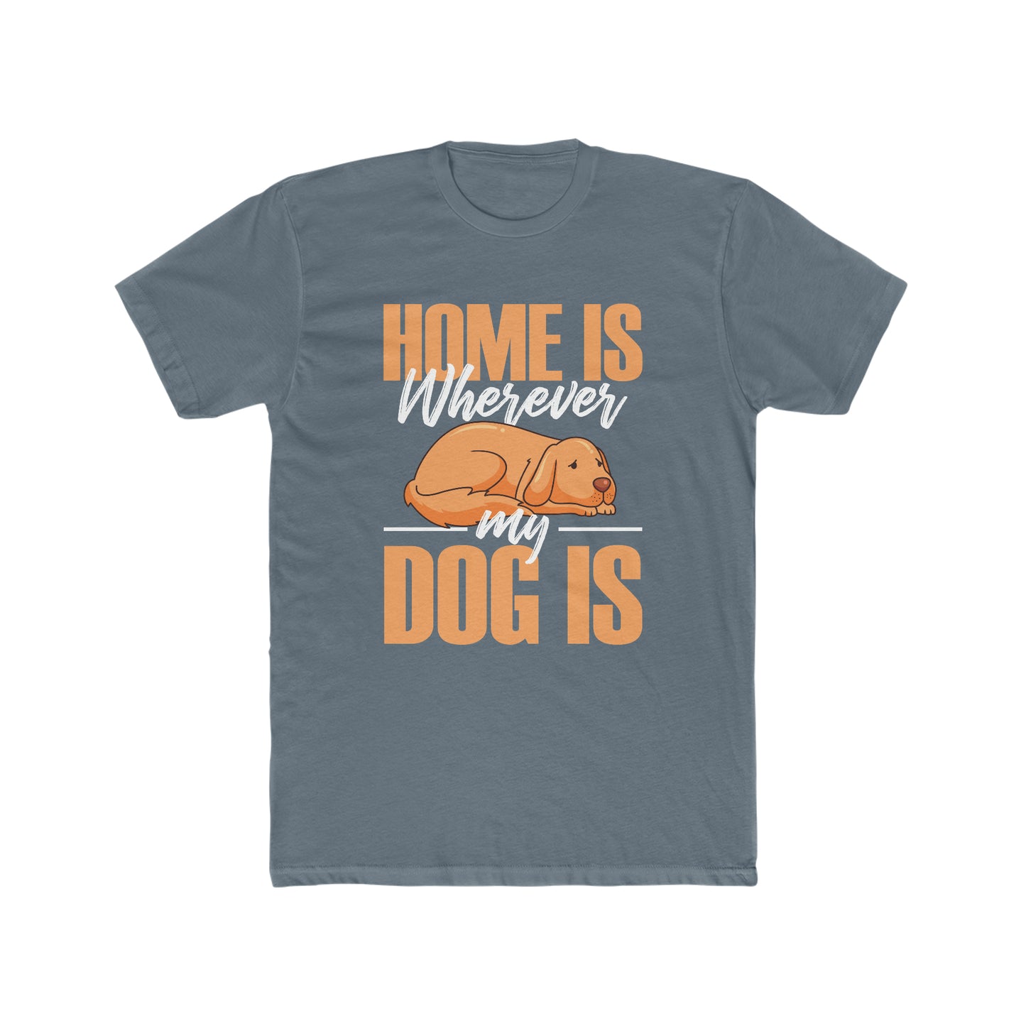 Home Is Where My Dog Is - Men's Cotton Crew Tee