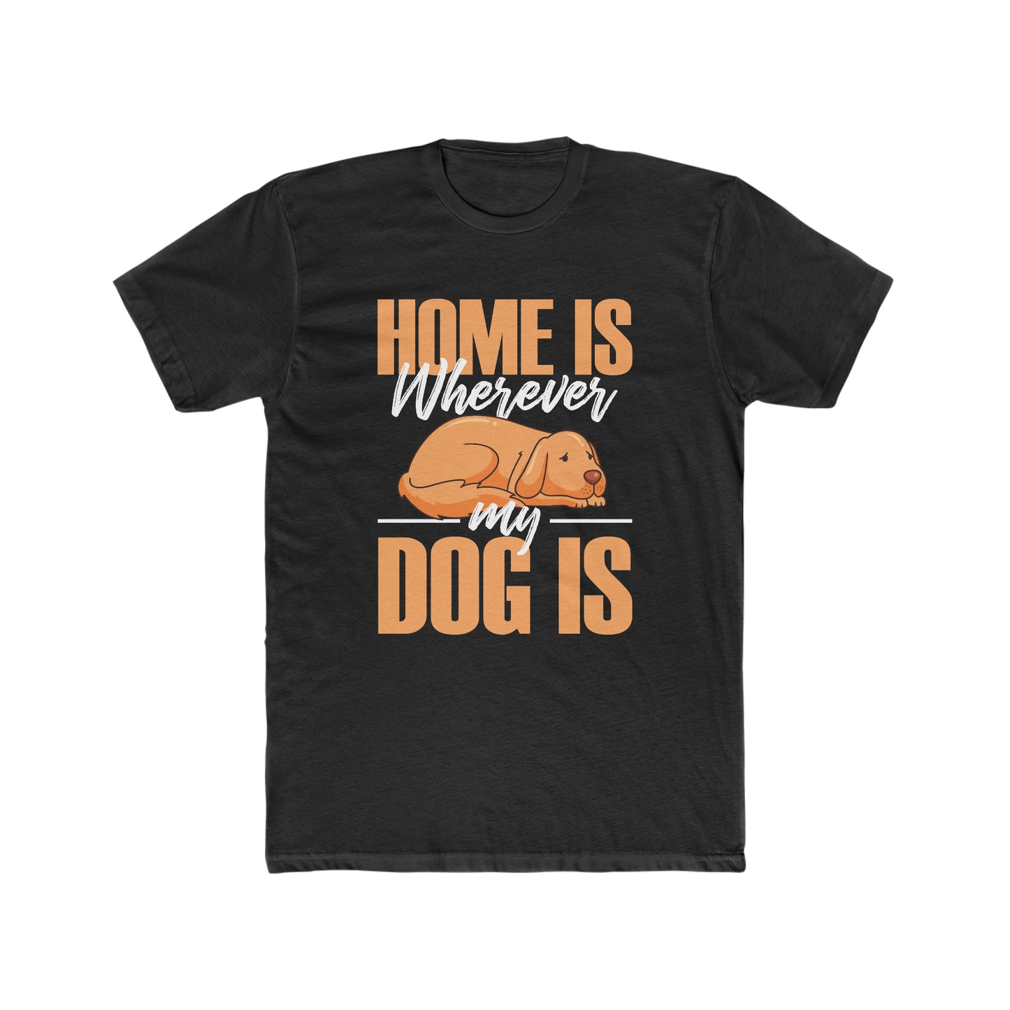 Home Is Where My Dog Is - Men's Cotton Crew Tee