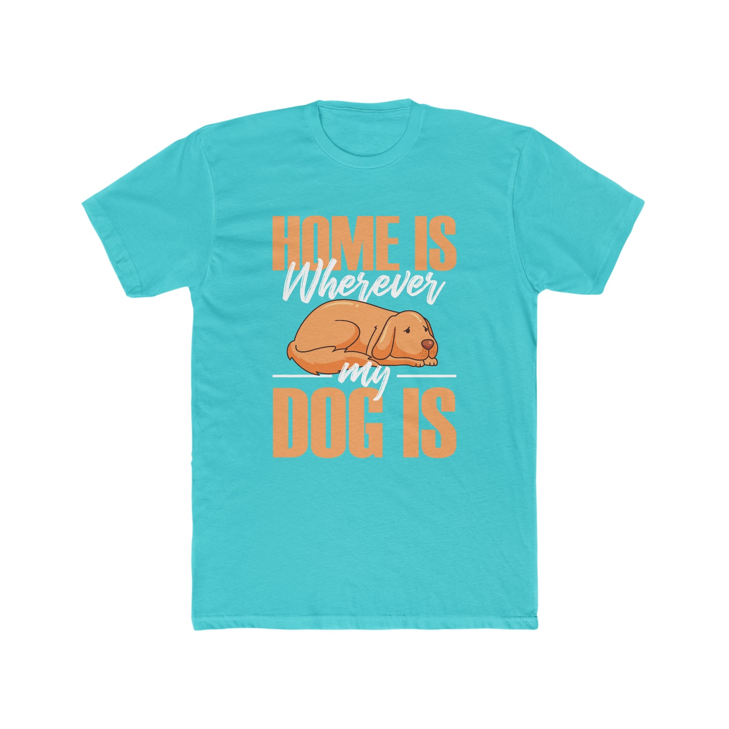 Home Is Where My Dog Is - Men's Cotton Crew Tee