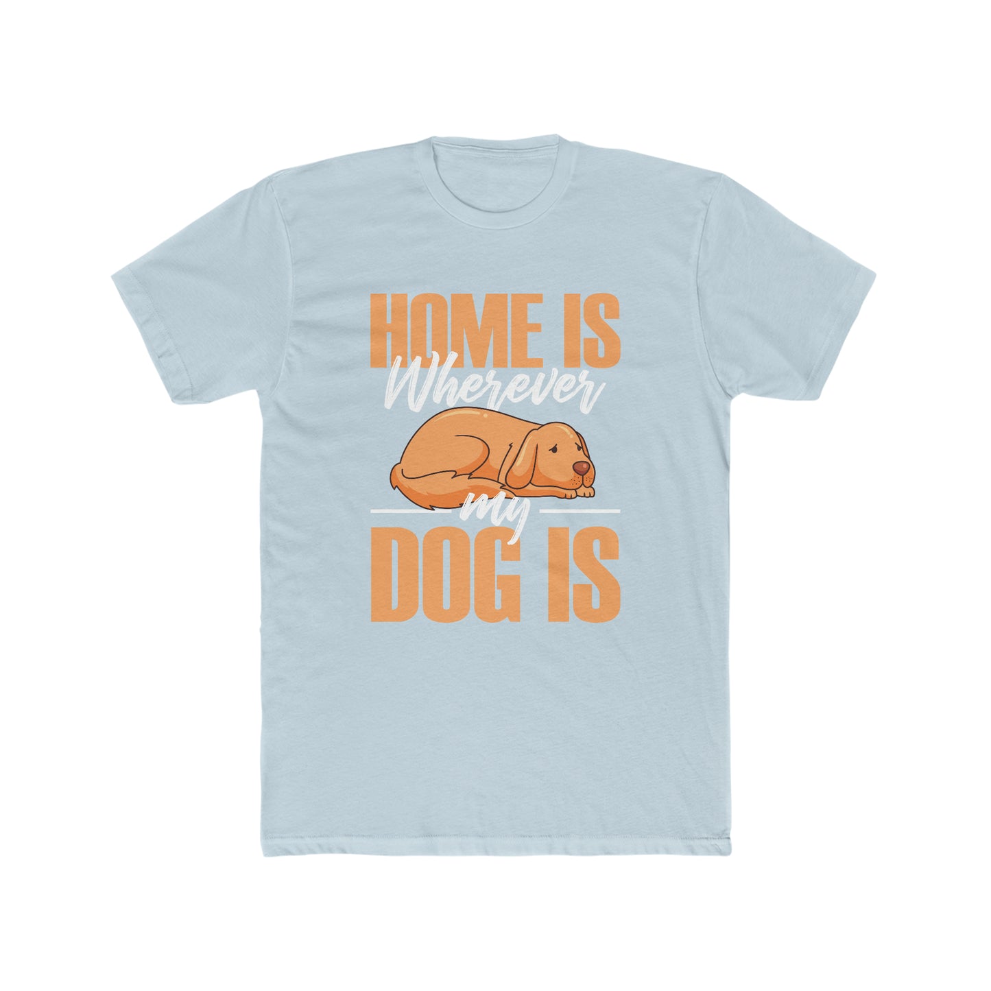Home Is Where My Dog Is - Men's Cotton Crew Tee