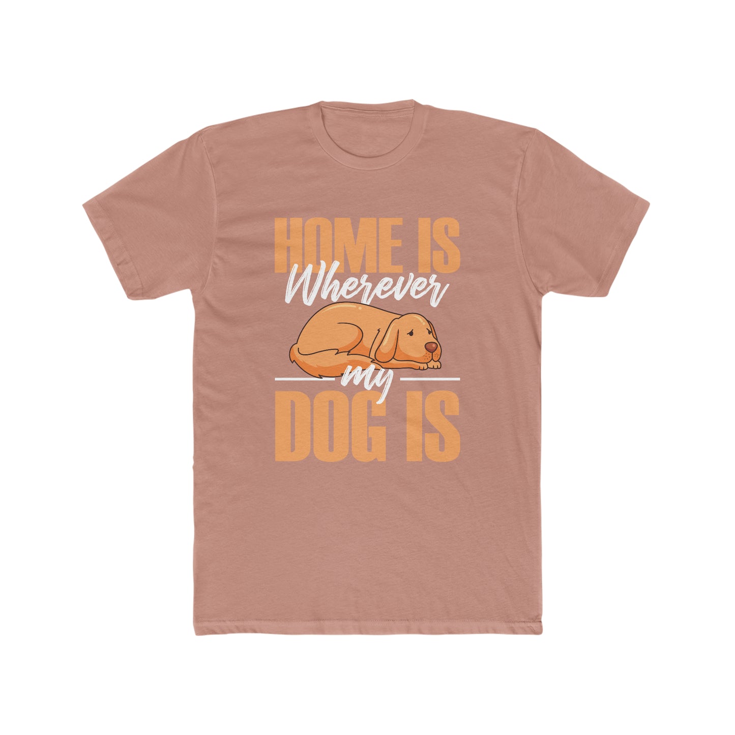 Home Is Where My Dog Is - Men's Cotton Crew Tee