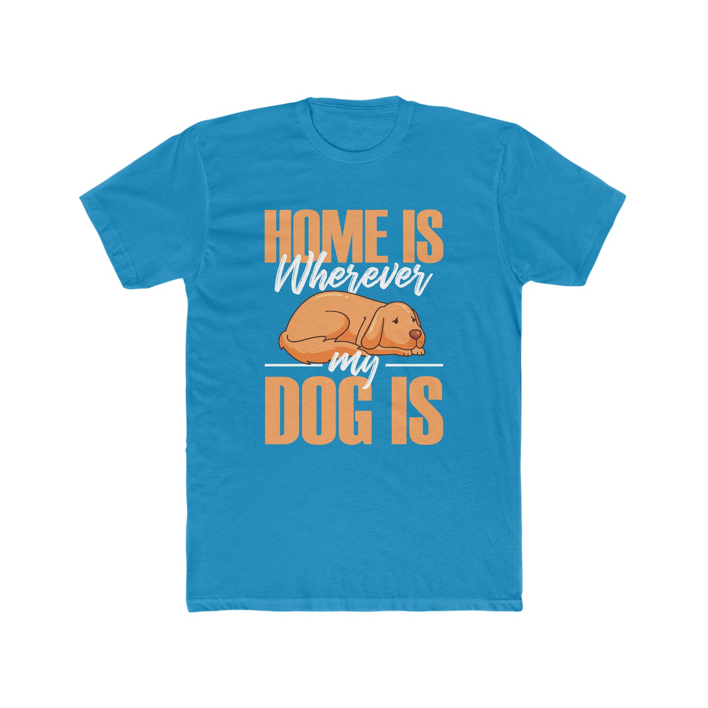 Home Is Where My Dog Is - Men's Cotton Crew Tee