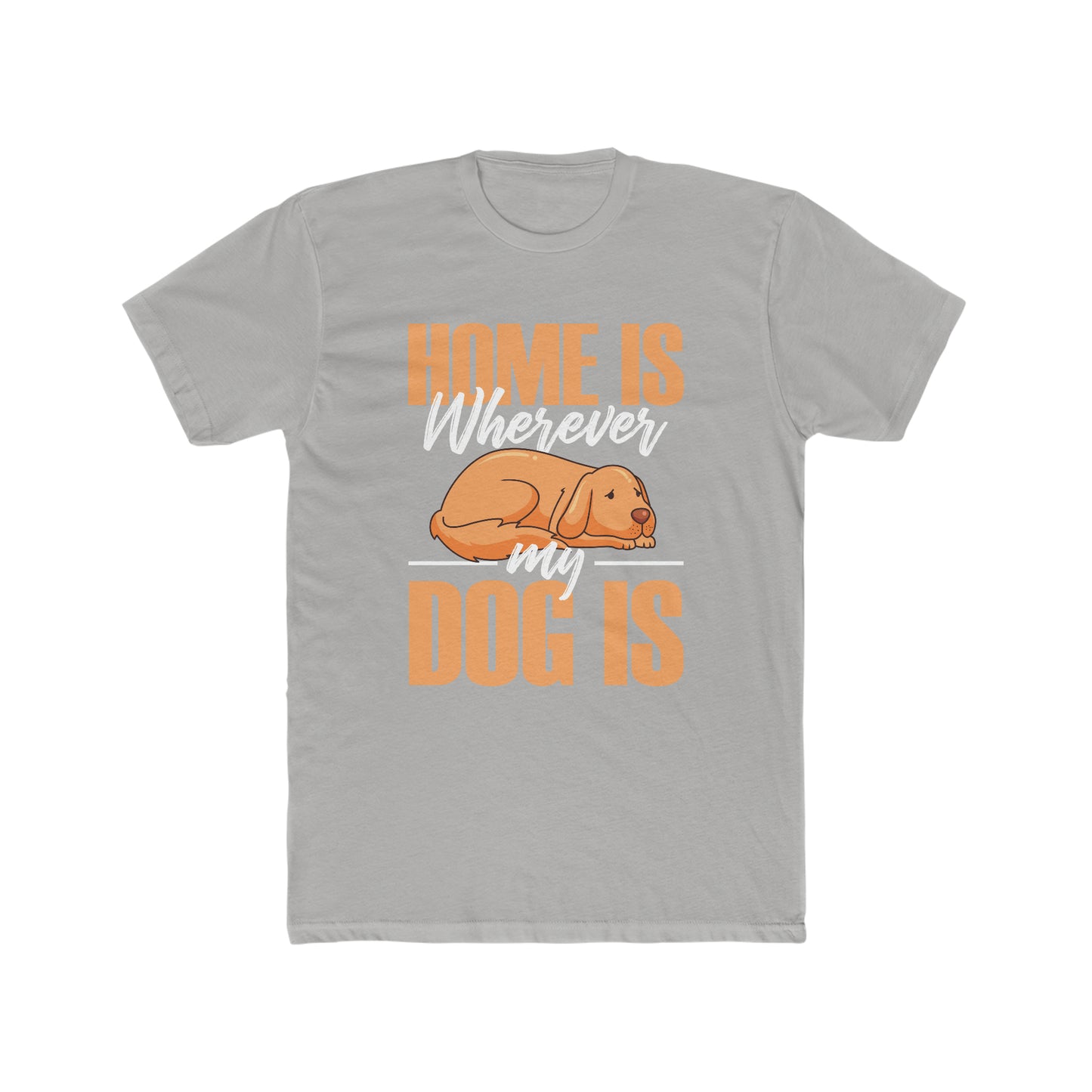 Home Is Where My Dog Is - Men's Cotton Crew Tee