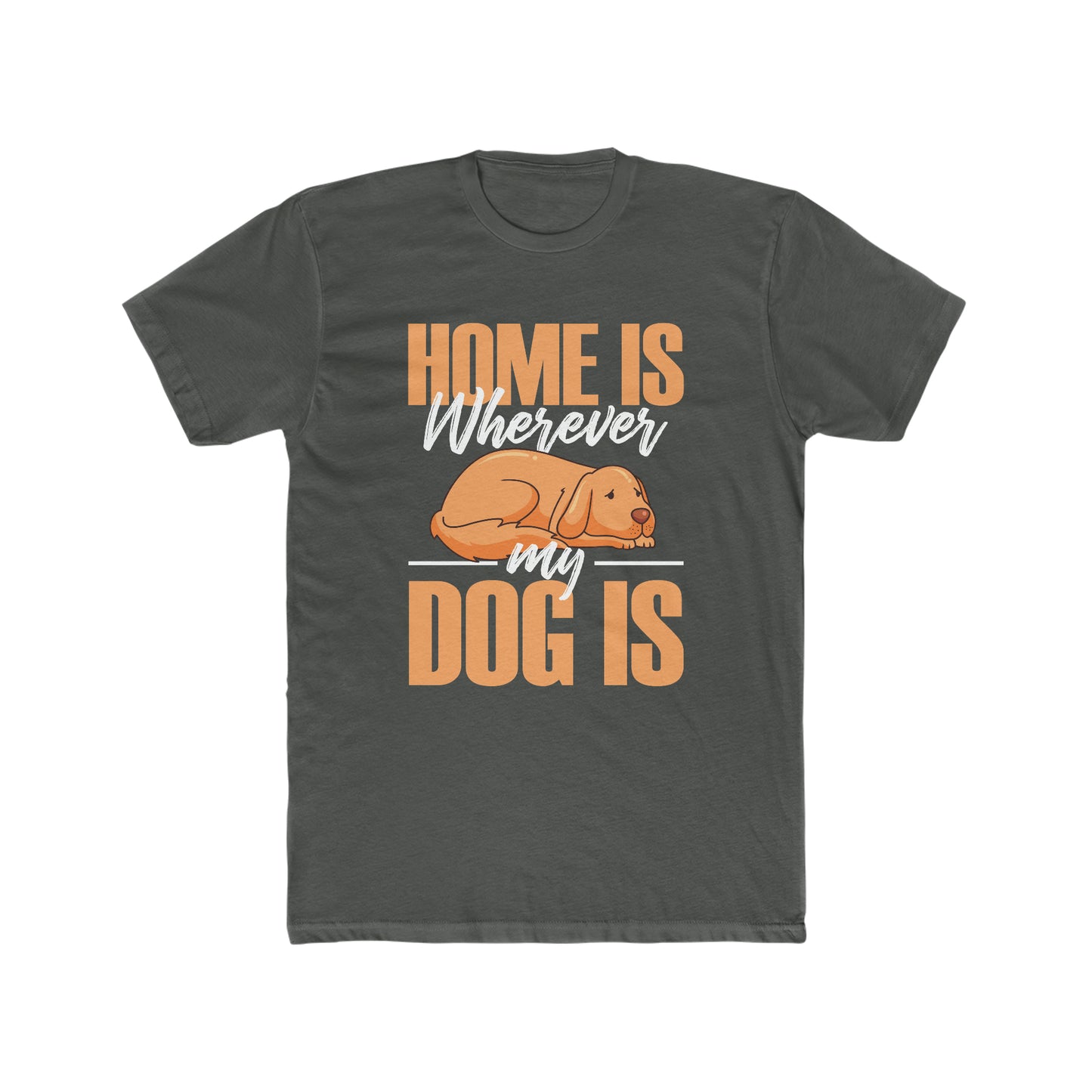 Home Is Where My Dog Is - Men's Cotton Crew Tee